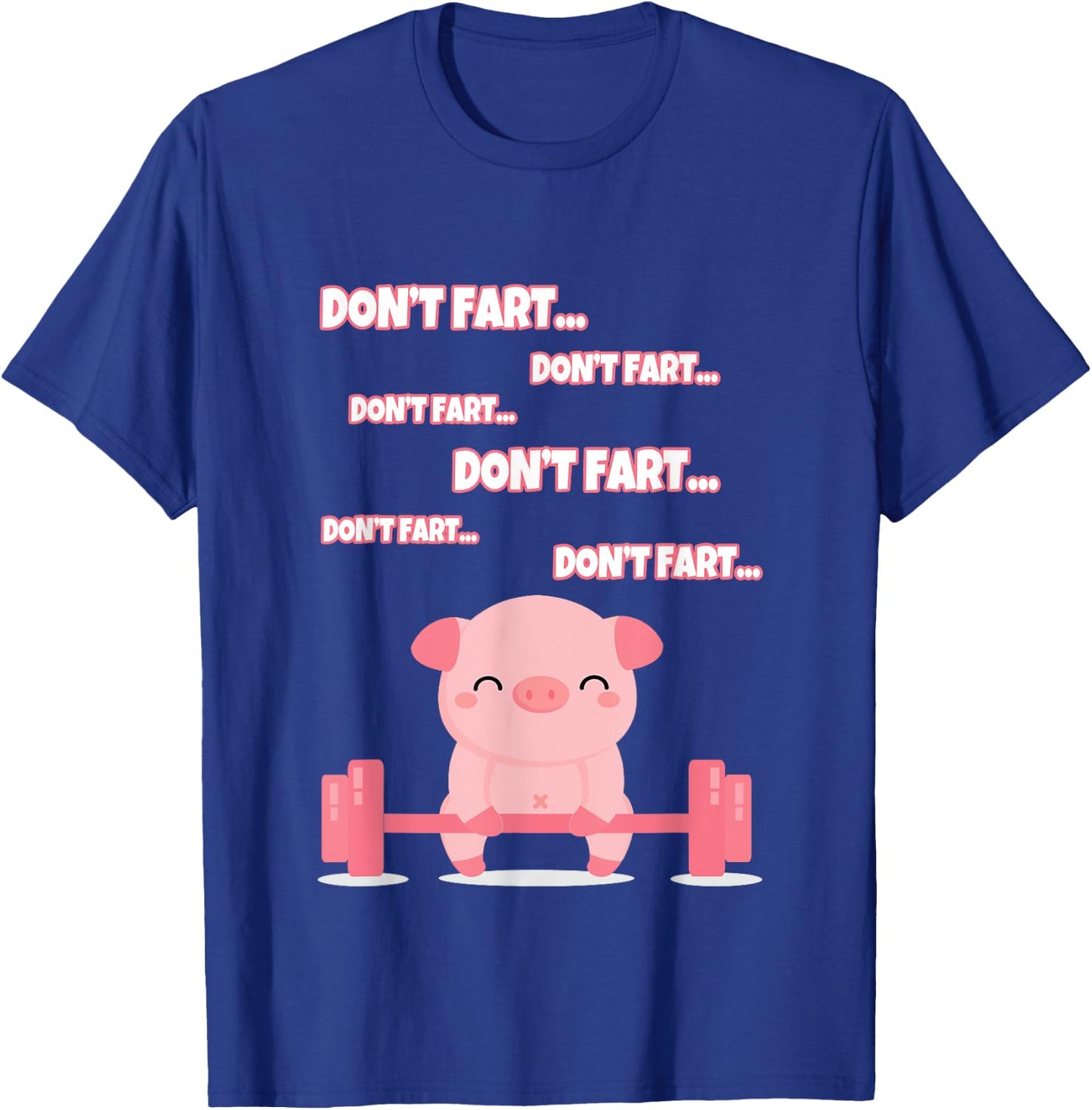Don't Fart Cute Pig Lifting Weights Funny T-Shirt - T-Shirt | Royal