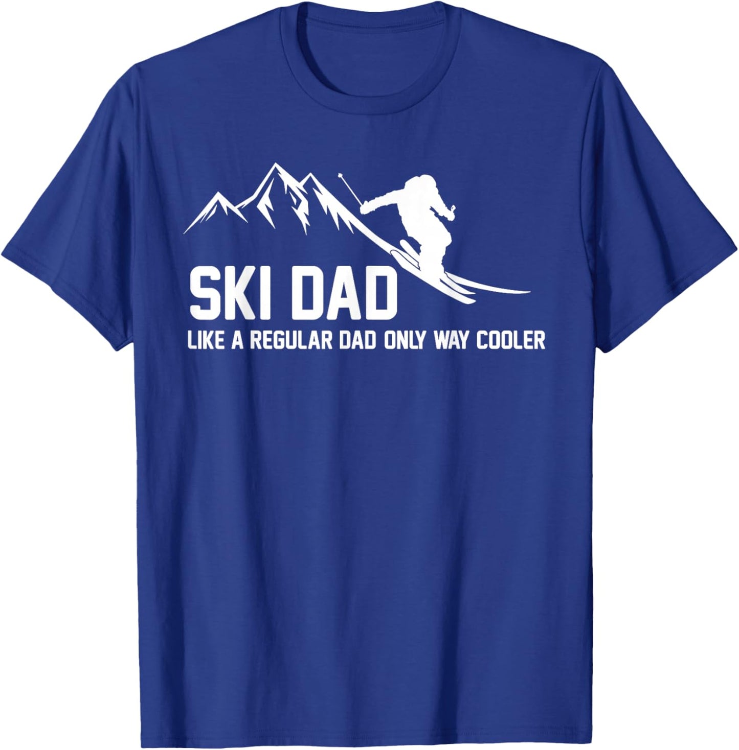 Ski Dad Funny Skiier Snowy Adventure Skiing Lovers Quote Gag T-Shirt - T-Shirt | Royal