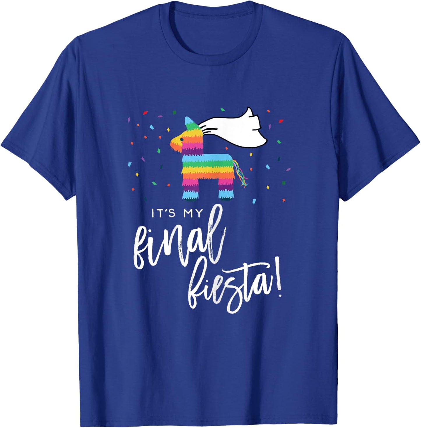 Final Fiesta Bride Shirt Bachelorette Party Pinata Funny T-Shirt - T-Shirt | Royal
