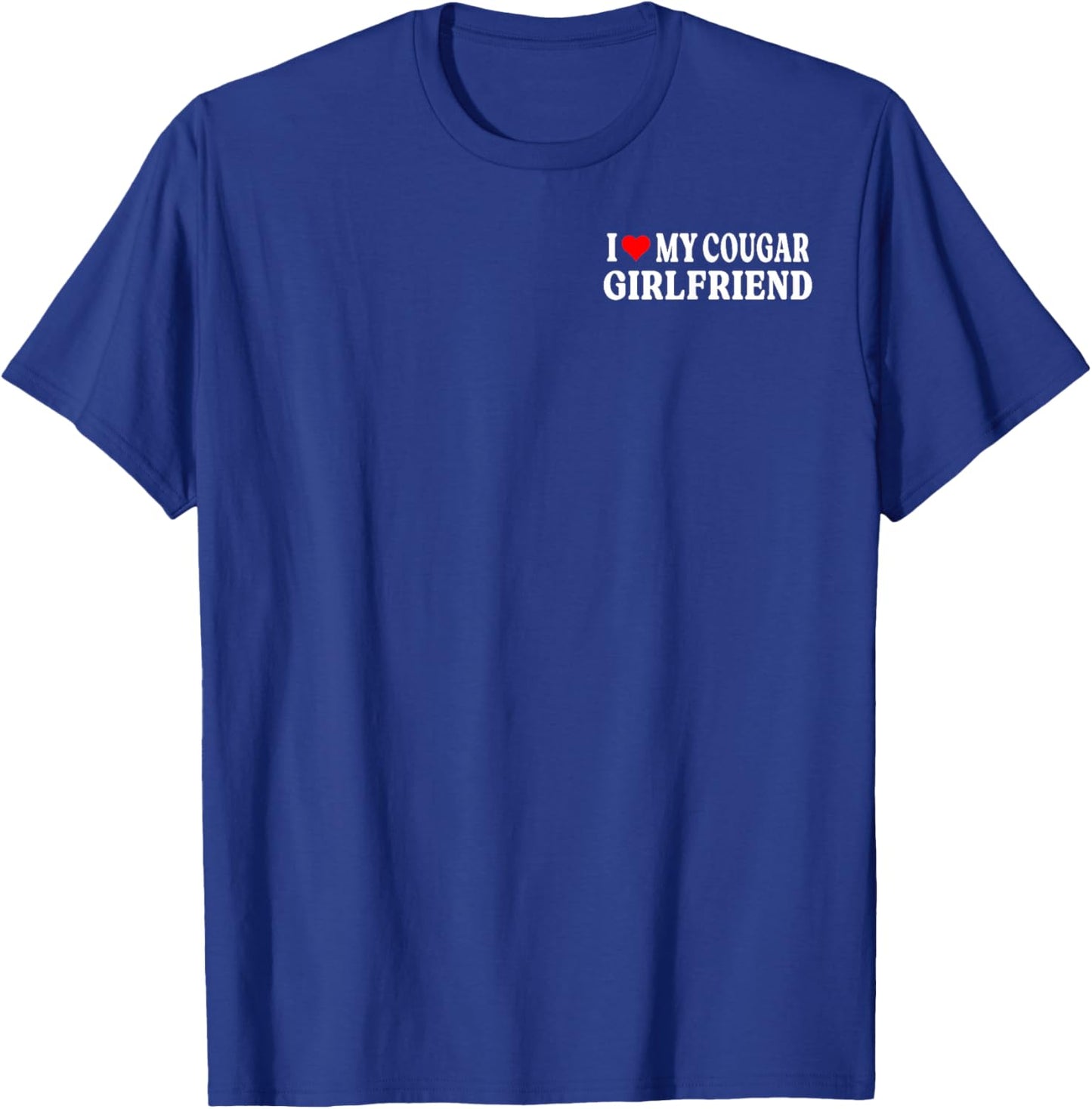 I Love My Cougar Girlfriend GF I Heart My Cougar Girlfriend T-Shirt - T-Shirt | Royal