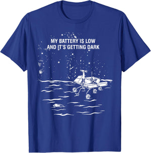 My Battery Is Low and It's Getting Dark T-Shirt - T-Shirt | Royal