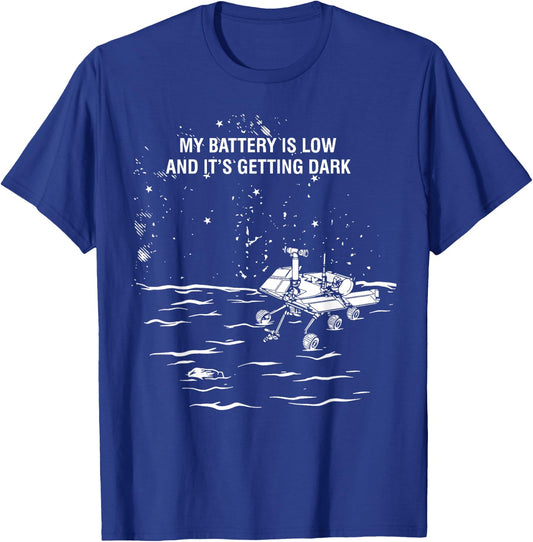My Battery Is Low and It's Getting Dark T-Shirt - T-Shirt | Royal