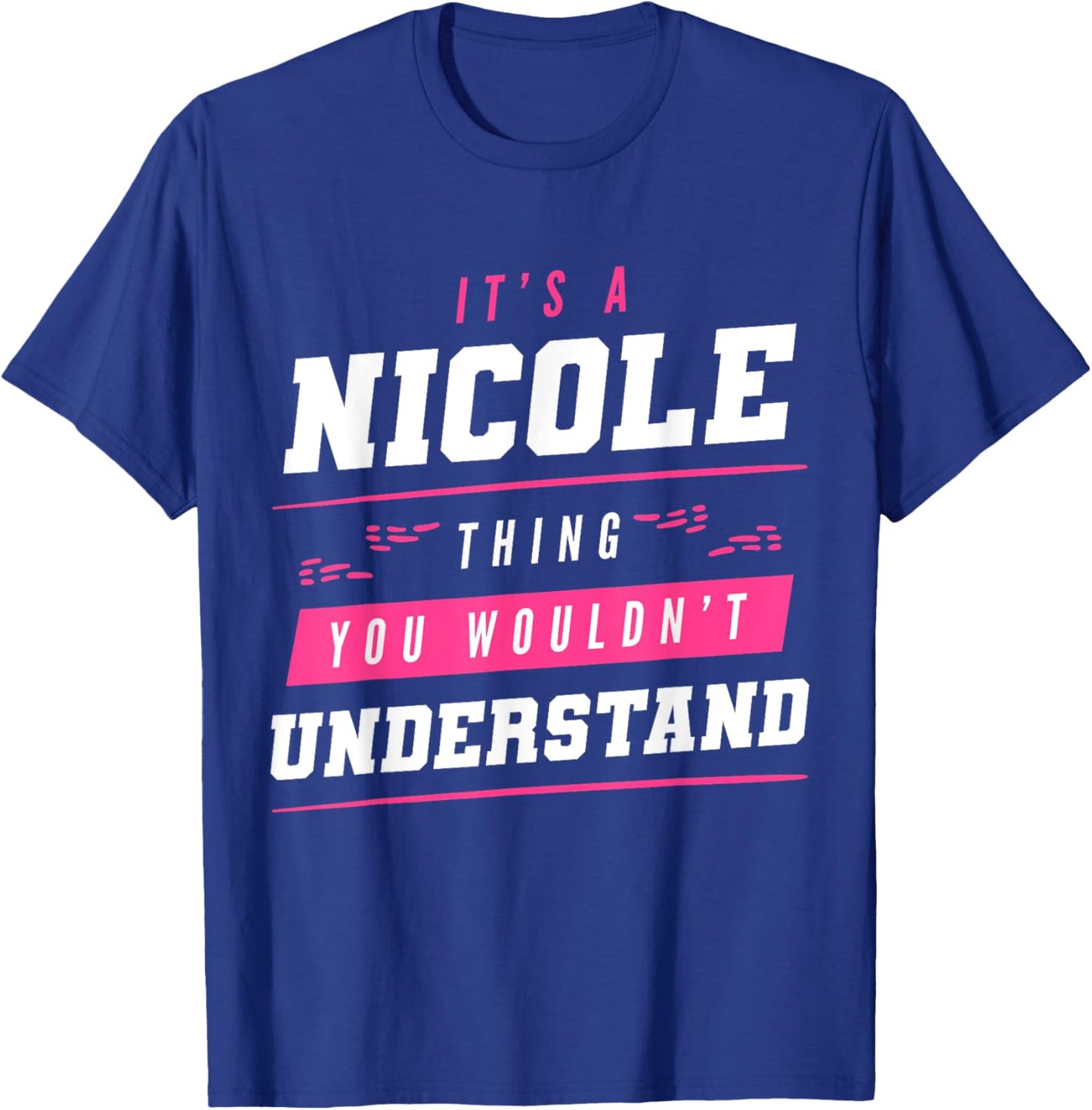 It's A Nicole Thing You Wouldn't Understand Funny First Name T-Shirt - T-Shirt | Royal