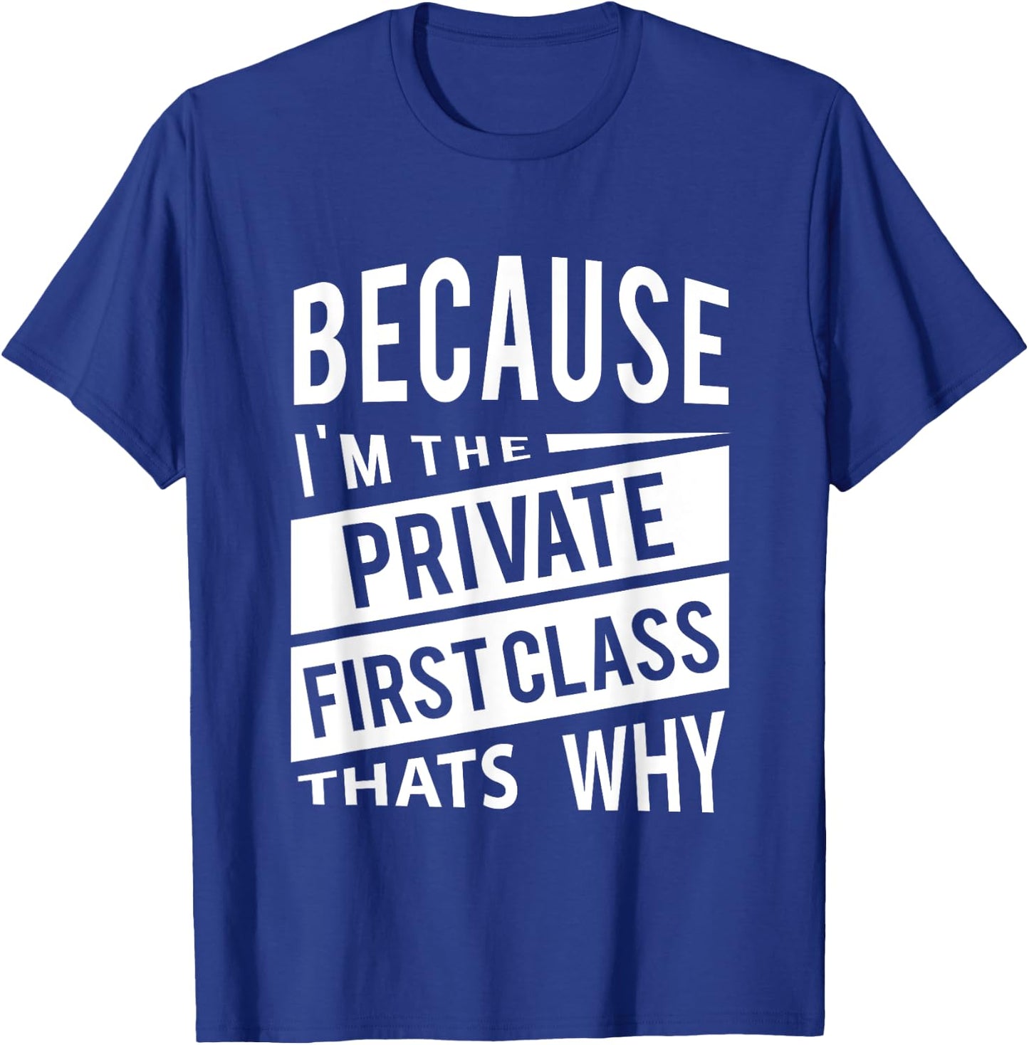 Because I'm The Private First Class PFC - That's Why T-Shirt - T-Shirt | Royal