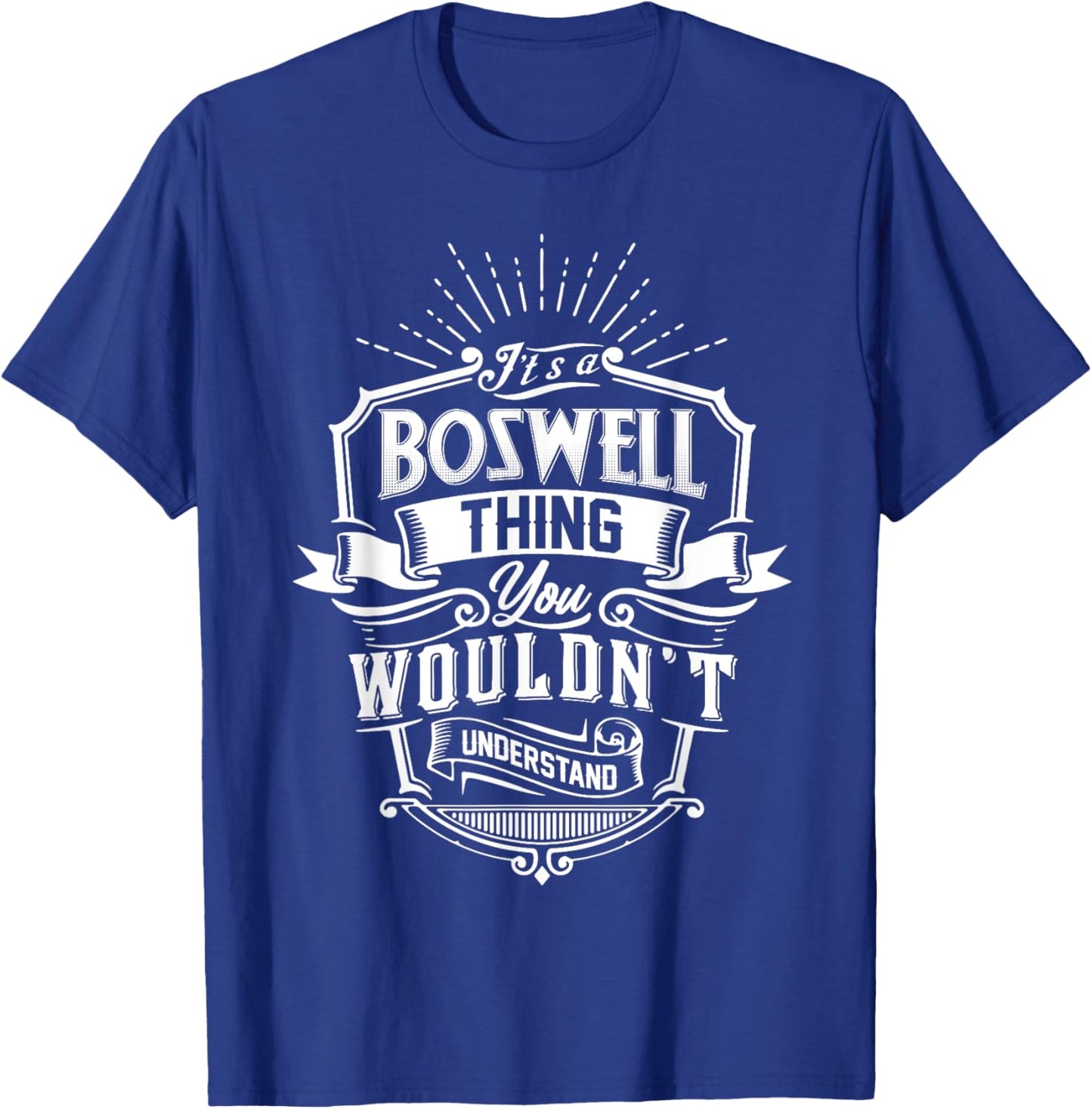 It's A BOSWELL Thing You Wouldn't Understand Name Vintage T-Shirt - T-Shirt | Royal