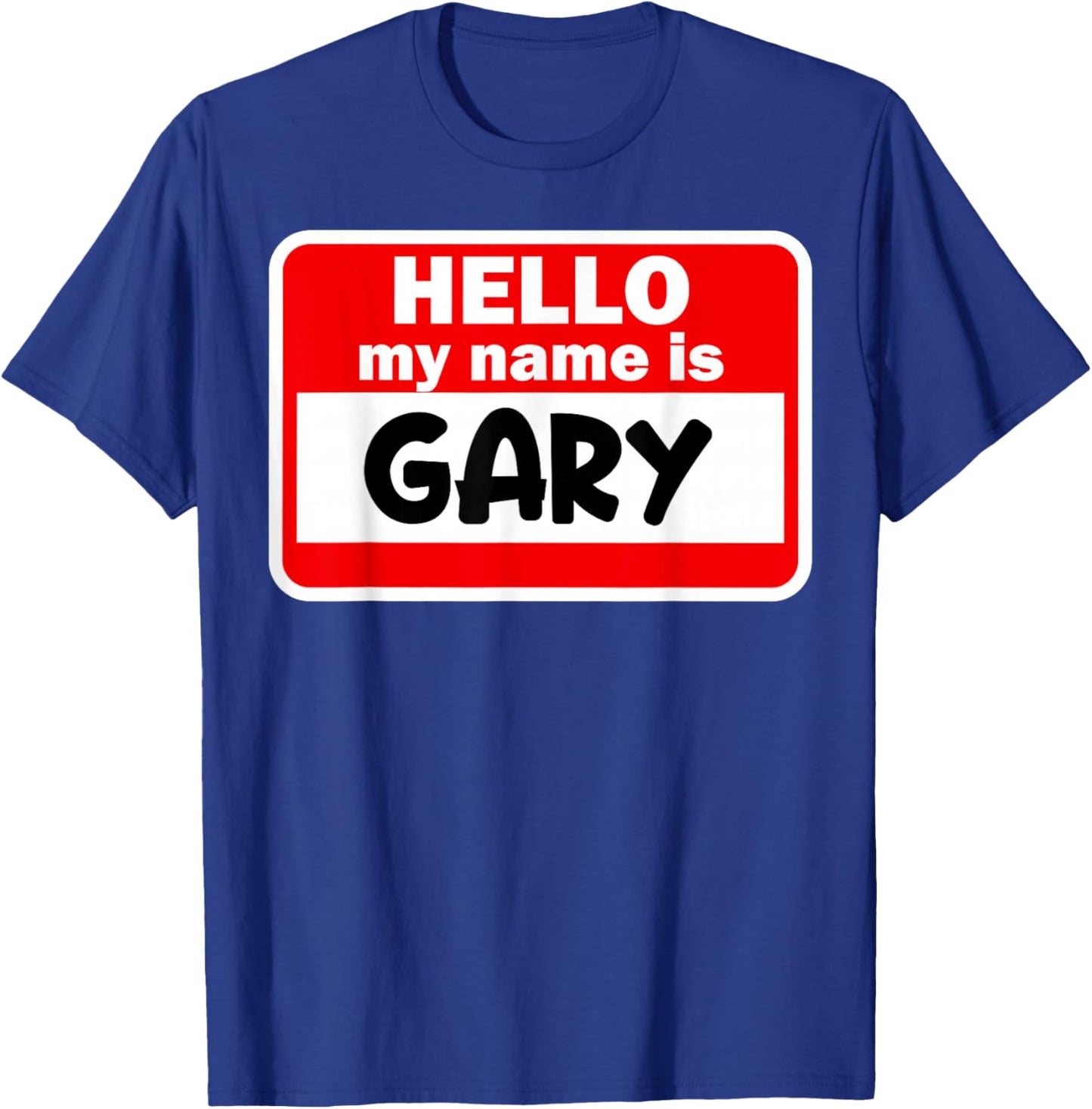 Gary Hello Hi My Name Is Name On Custom T-Shirt - T-Shirt | Royal