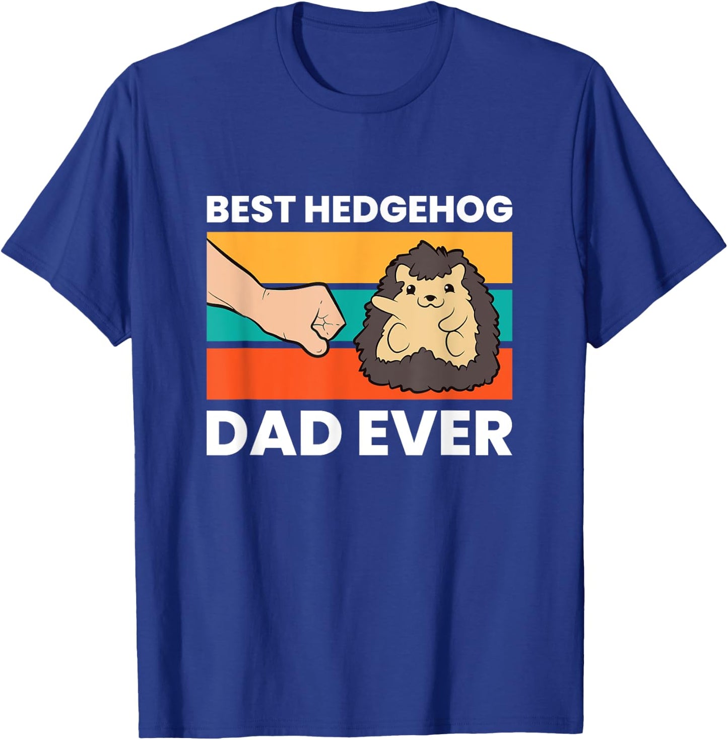 Best Hedgehog Dad Ever hedgehog Pet hedgehog Owners T-Shirt - T-Shirt | Royal