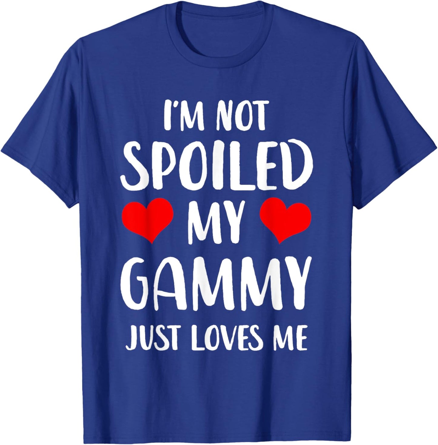 Funny Gammy I'm Not Spoiled My Gammy Just Loves Me T-Shirt - T-Shirt | Royal