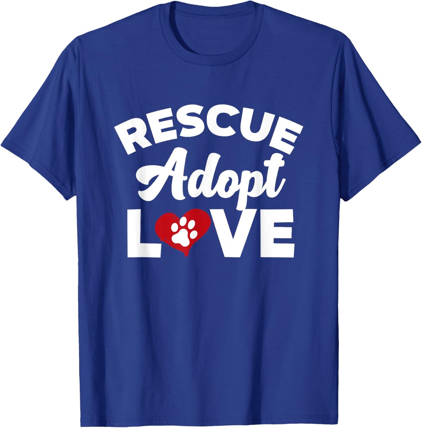 Rescue Love Adopt Cats Dogs Rescued Animal Lovers Gift T-Shirt - T-Shirt | Royal