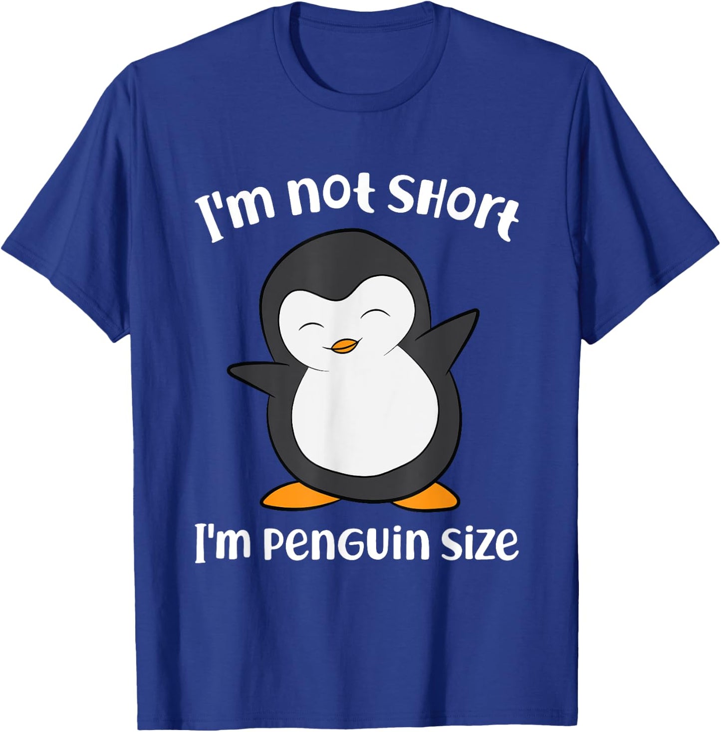 Funny Penguin I'm Not Short I'm Small Like A Penguin T-Shirt - T-Shirt | Royal