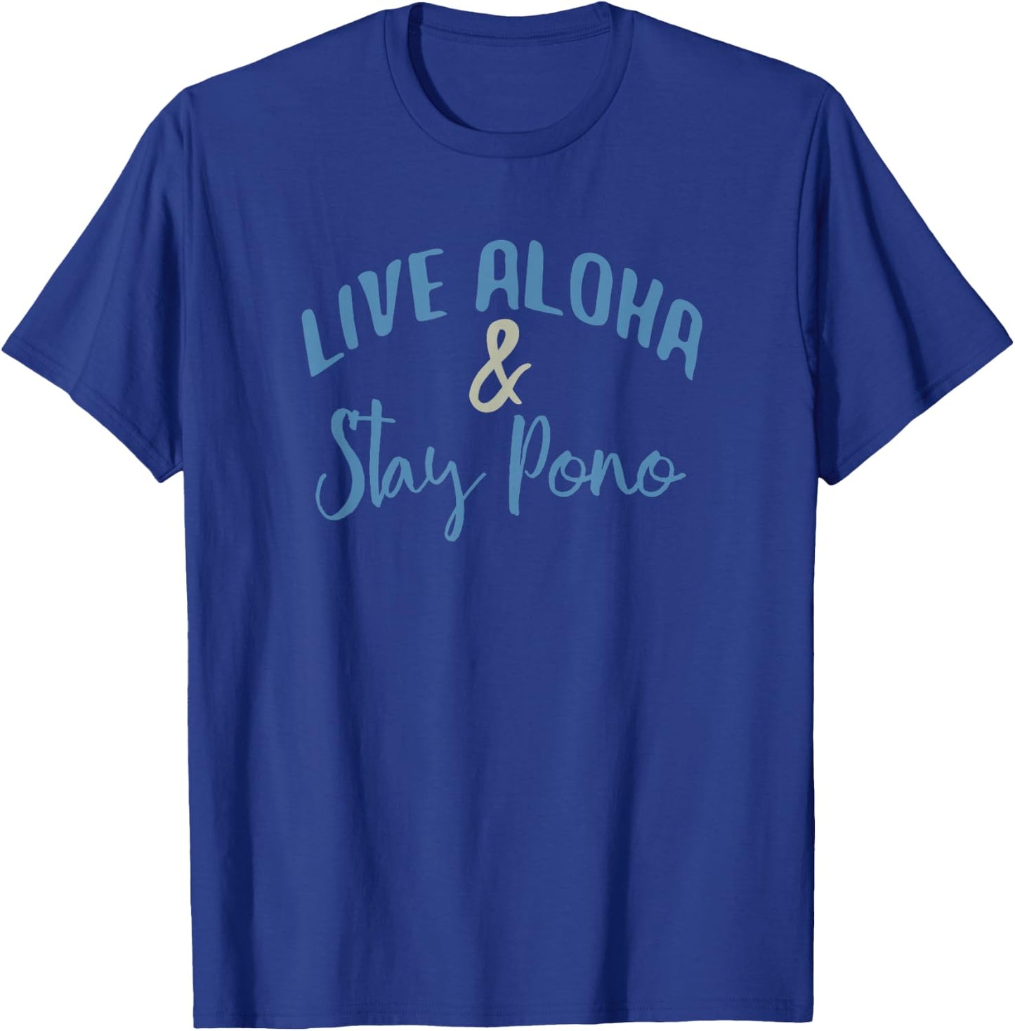 Live Aloha & Stay Pono T-Shirt - T-Shirt | Royal