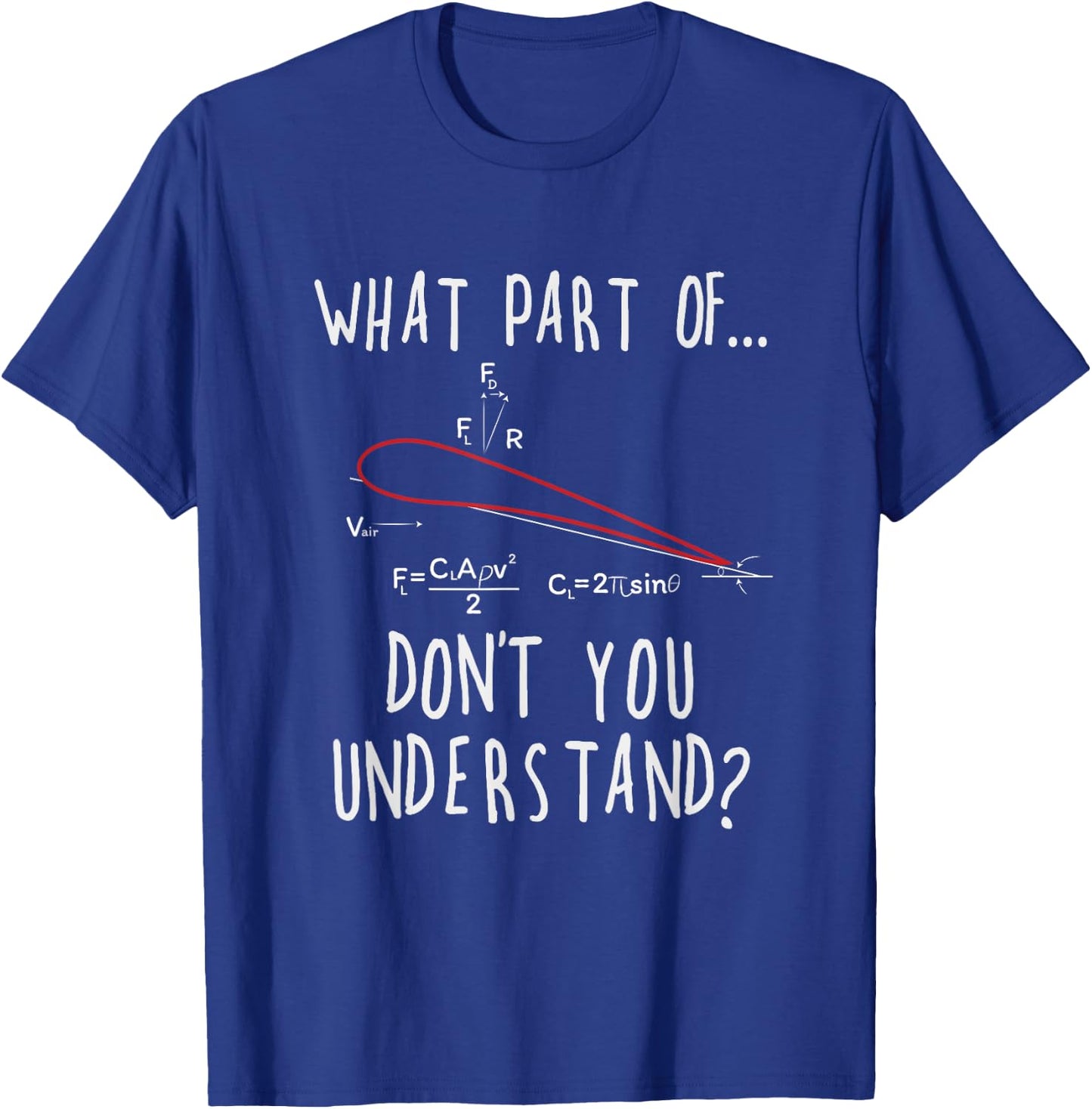 What part of lift don't you understand? Aircraft Aviation T-Shirt - T-Shirt | Royal