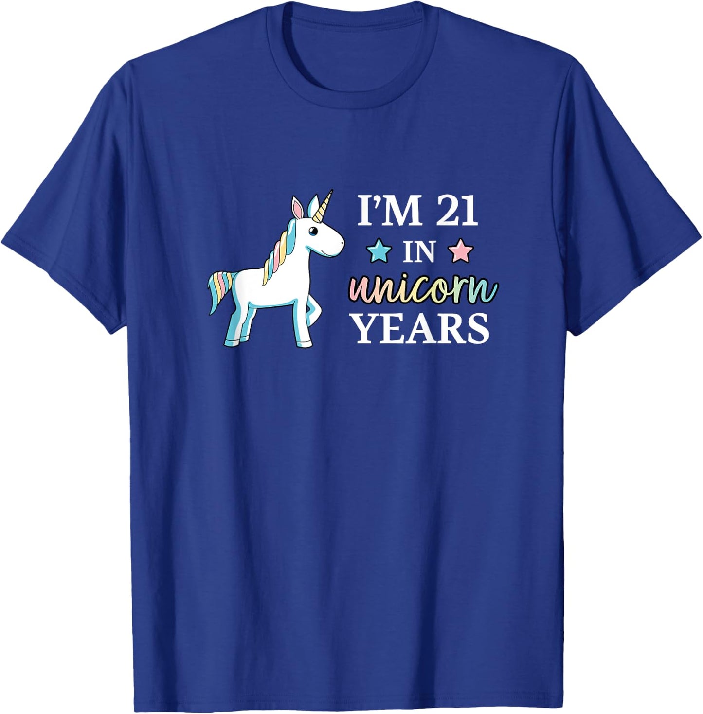 I'm 21 in Unicorn Years Adult Birthday T-Shirt - T-Shirt | Royal
