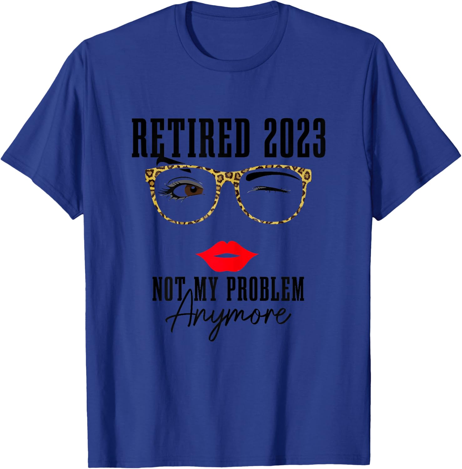 Grey Funny Vintage Retirement - Retired 2023 Not My Problem Anymore - Classic Fit, Short Sleeve T-Shirt - T-Shirt | Royal
