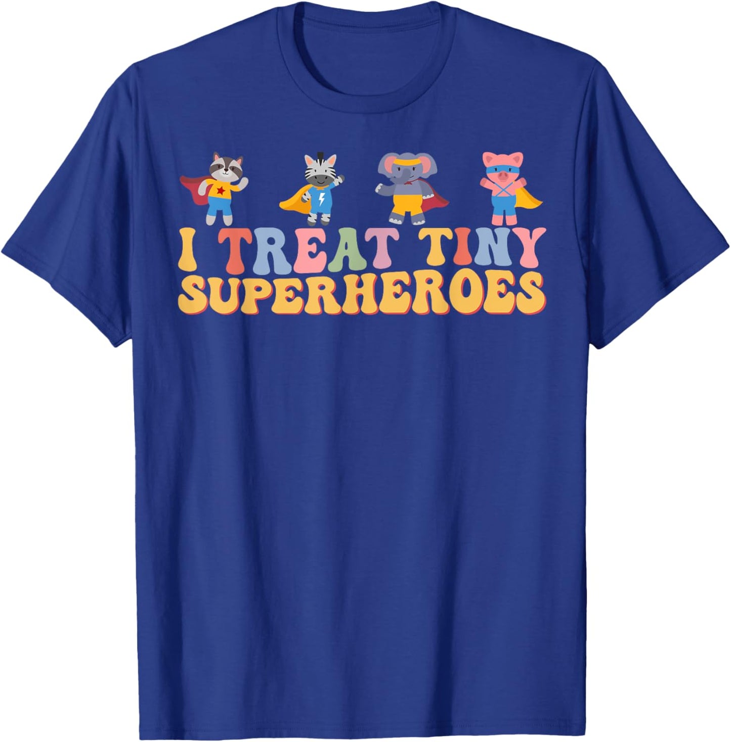 I Treat Tiny Superheroes Pediatric Nurse Superhero Animals T-Shirt - T-Shirt | Royal