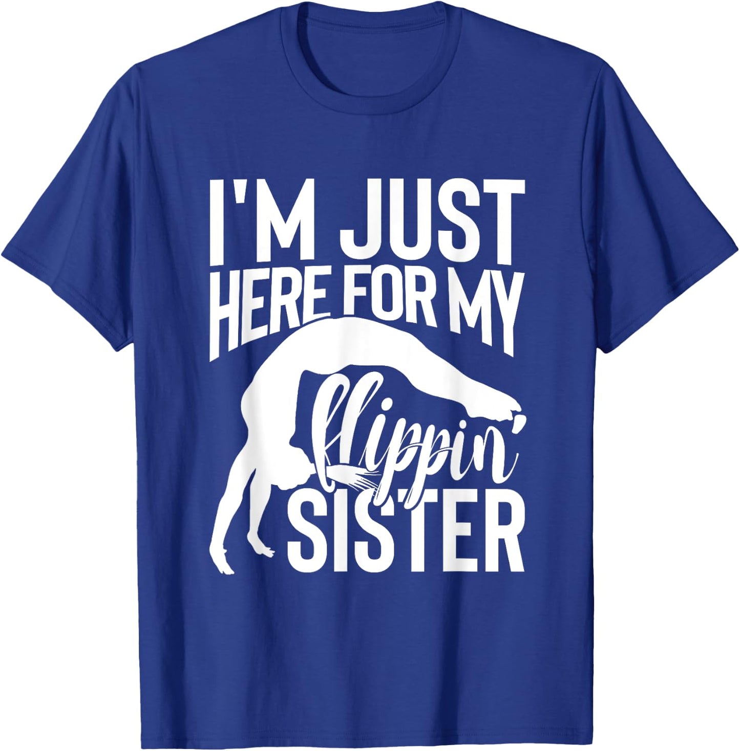 I'm Just Here For My Flippin' Sister Gymnast Brother T-Shirt - T-Shirt | Royal