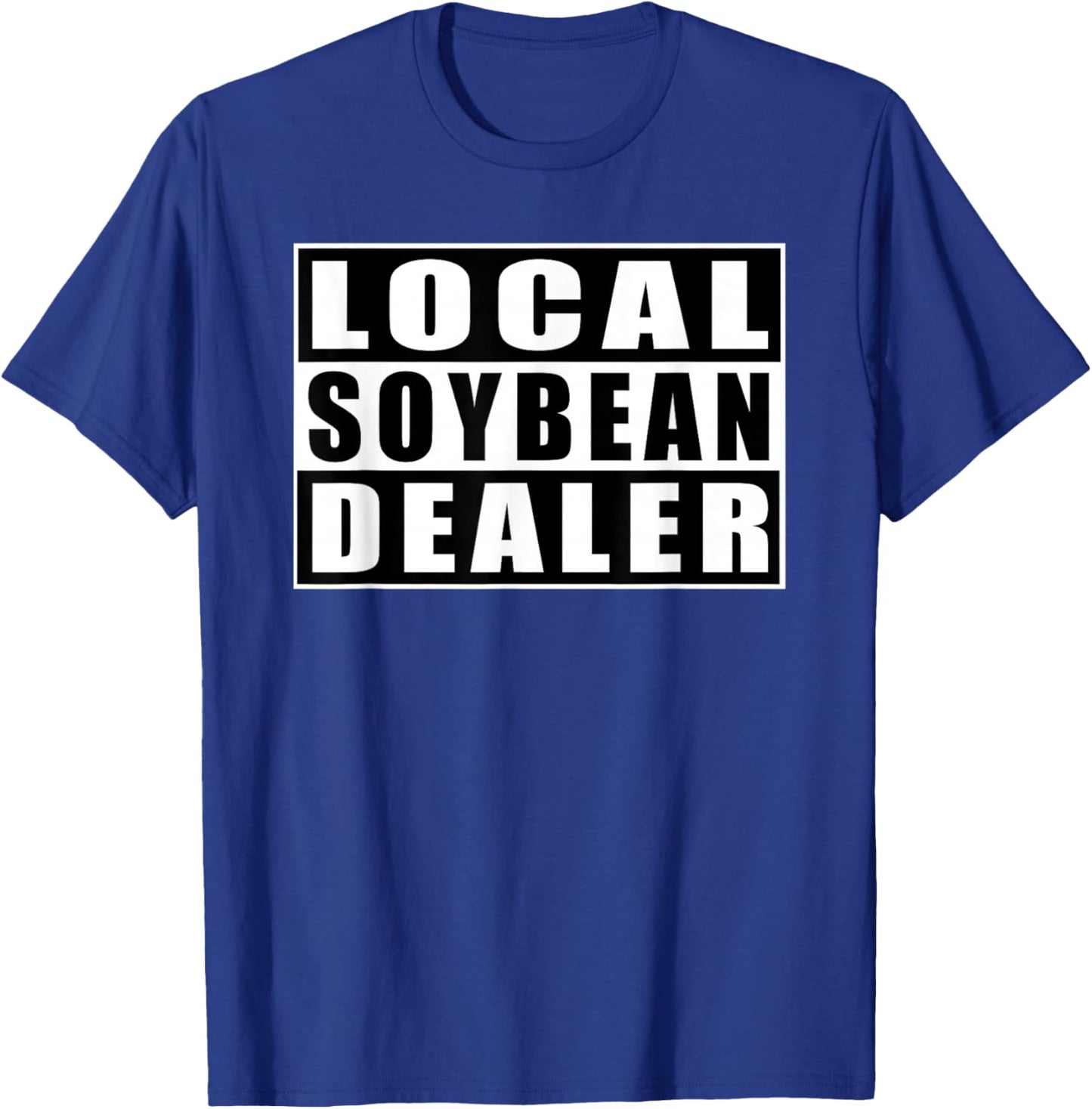 Local Soybean Dealer Funny Soybeans T-Shirt - T-Shirt | Royal