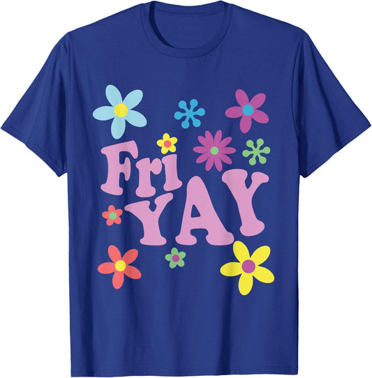 Fri-Yay! Happy Friday Lover Funny Teacher TGIF Friyay School T-Shirt - T-Shirt | Royal