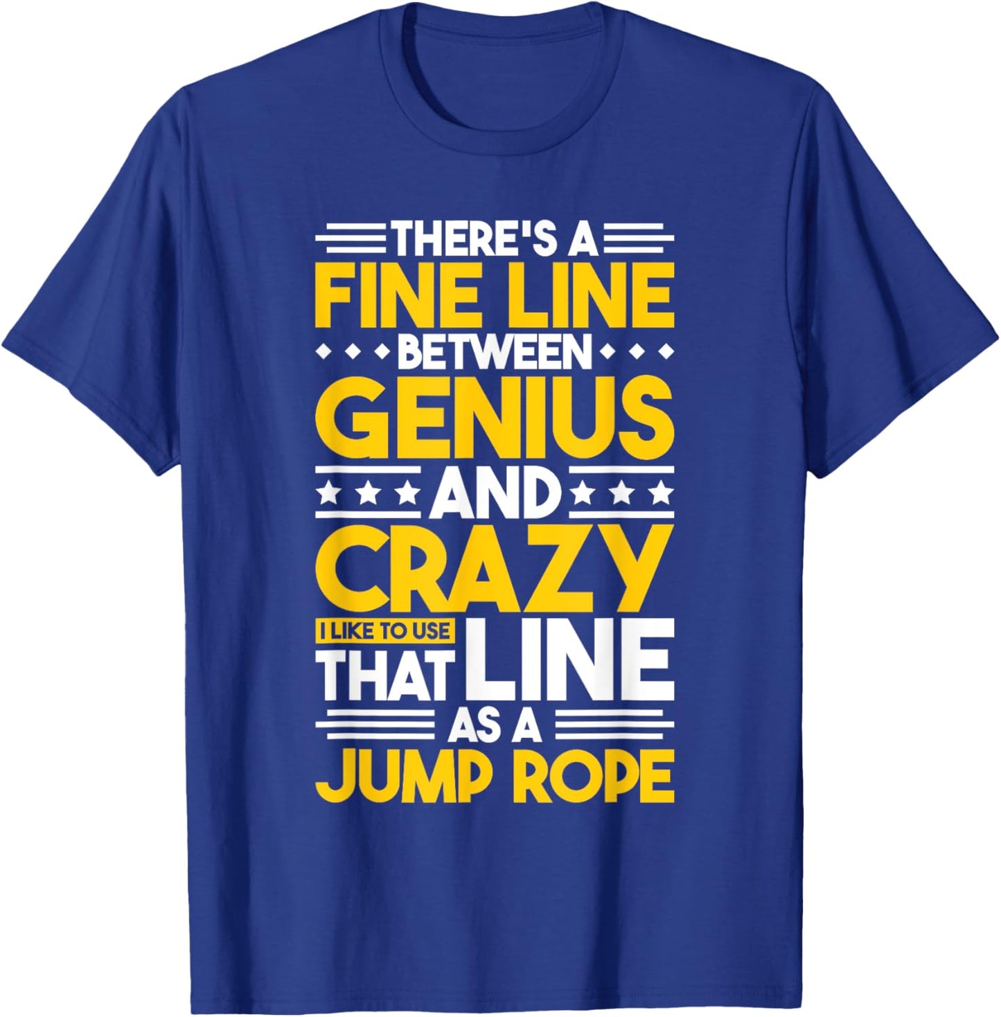 Humor Quote Fine Line Between Genius And Crazy, Funny T-Shirt - T-Shirt | Royal