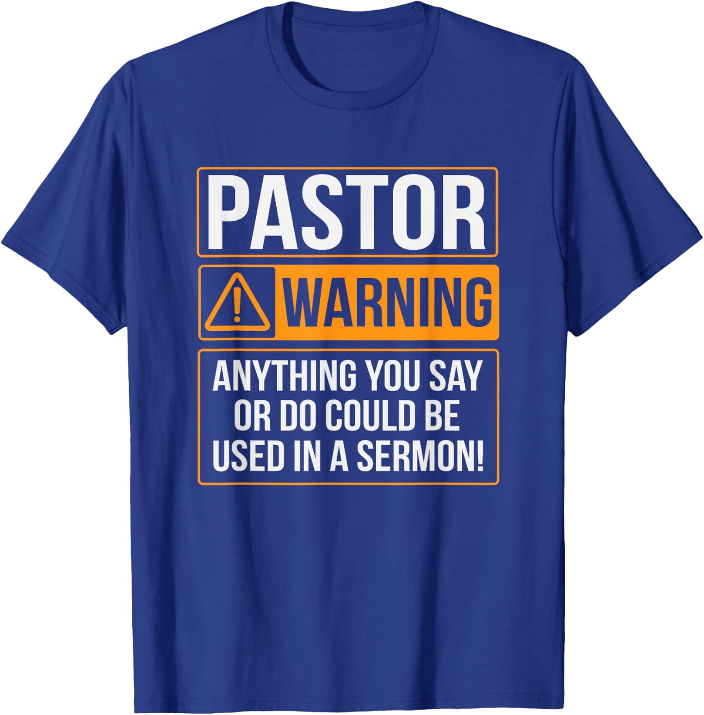 Pastor Warning Anything You Say Could Be Used In A Sermon T-Shirt - T-Shirt | Royal