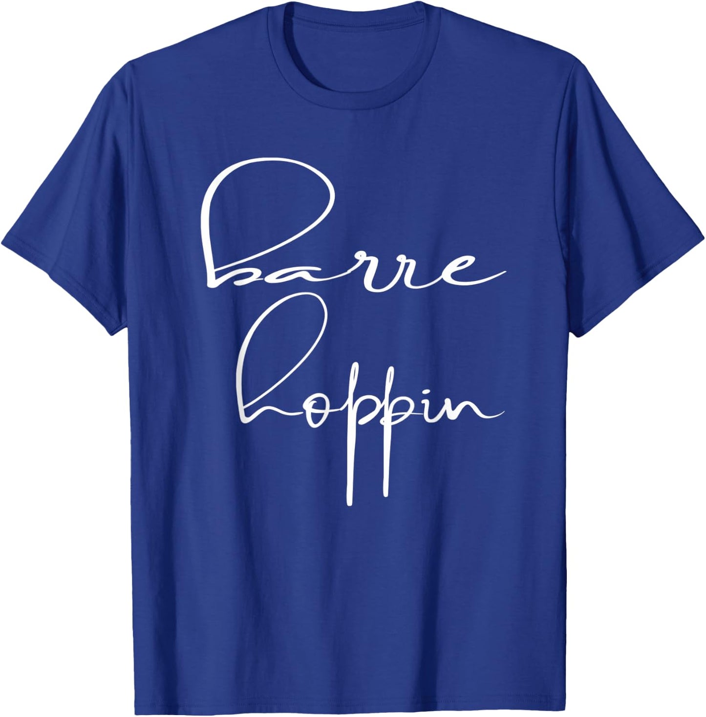 Funny Barre Hoppin' shirt Workout Sports Graphic Barre T-Shirt - T-Shirt | Royal