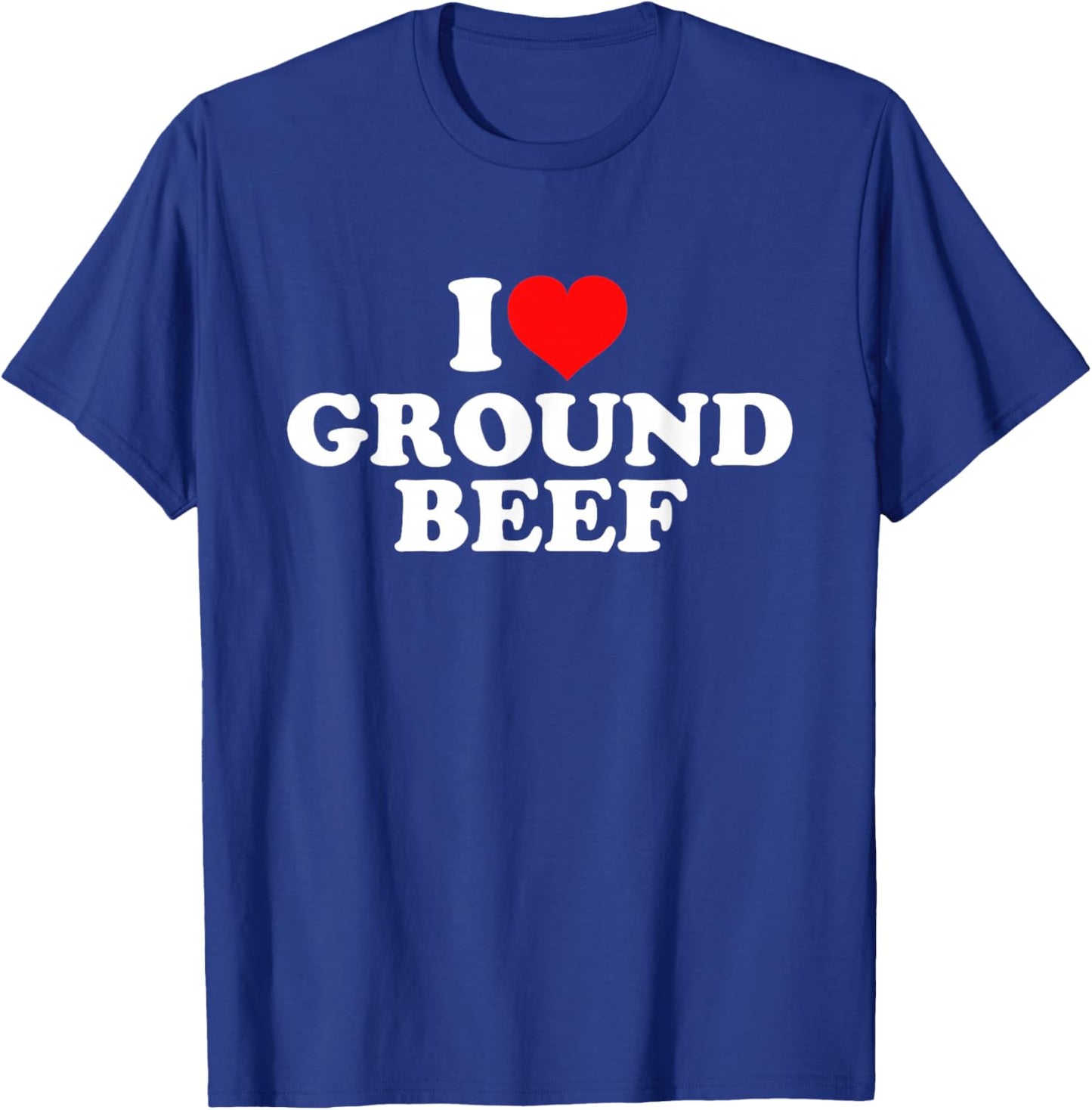 I Love Ground Beef T-Shirt - T-Shirt | Royal