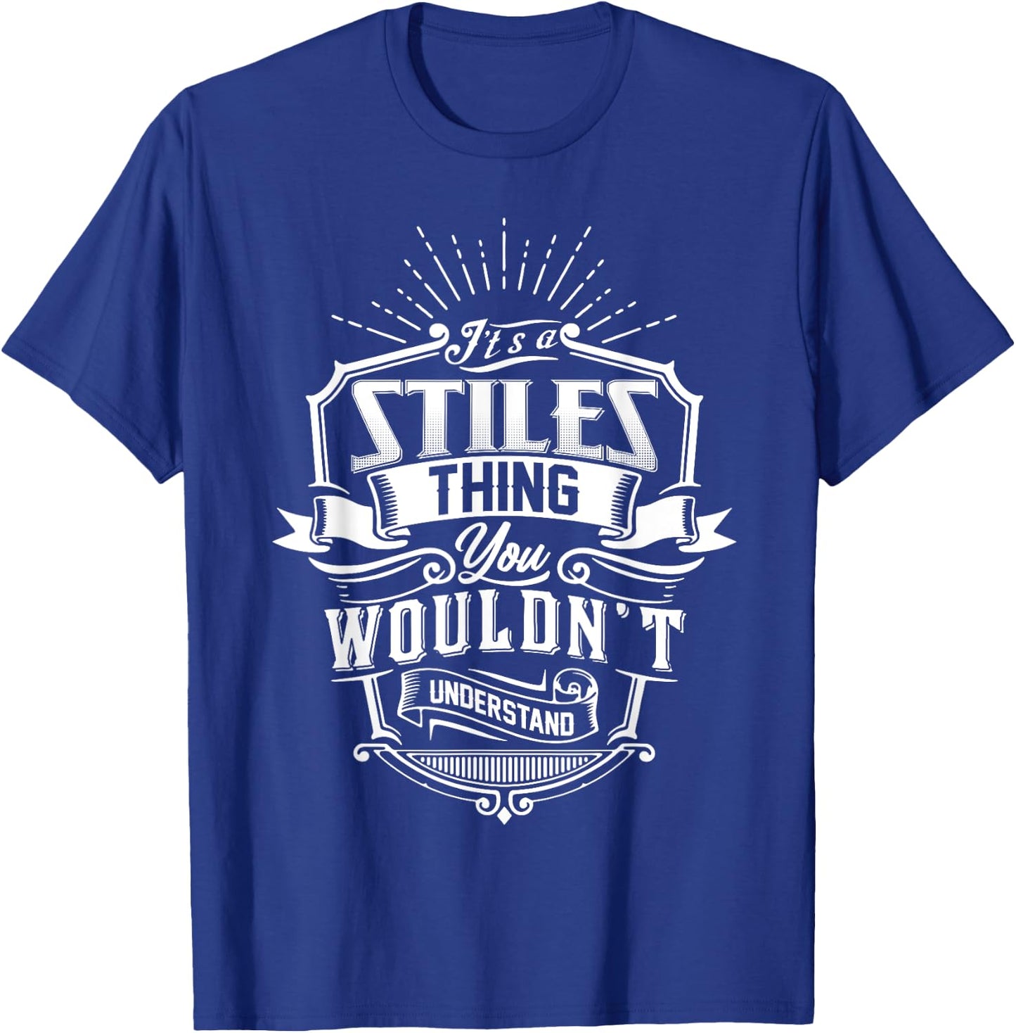 It's A STILES Thing You Wouldn't Understand Name Vintage T-Shirt - T-Shirt | Royal