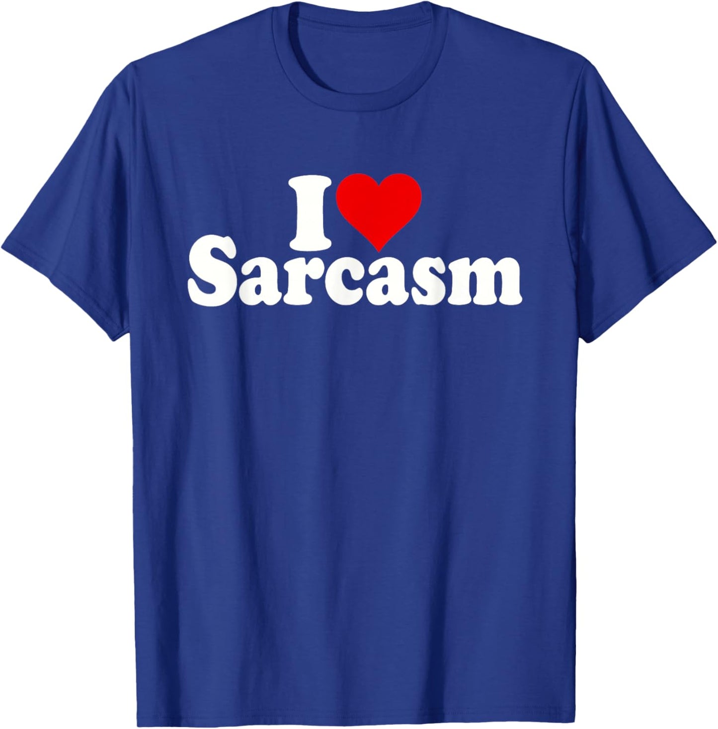 I Love Heart Sarcasm T-Shirt - T-Shirt | Royal