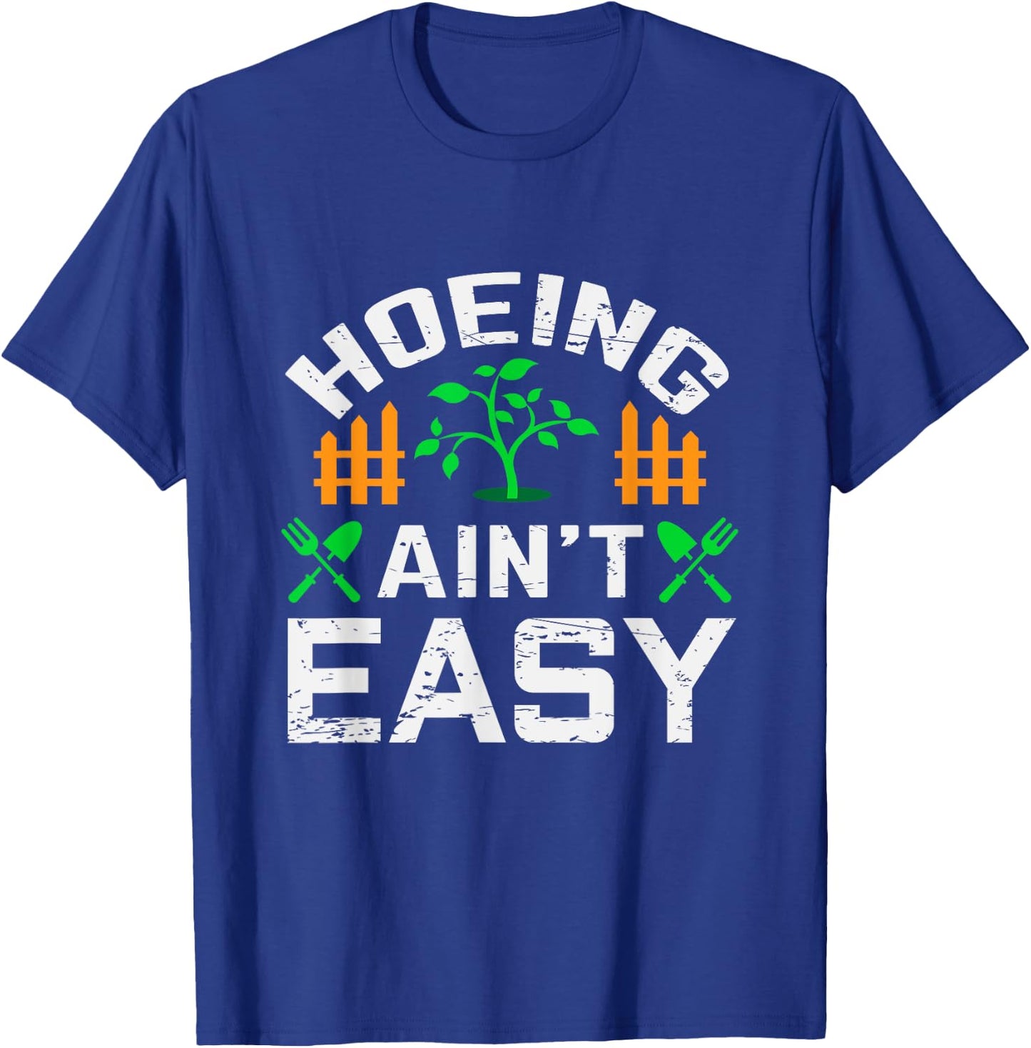 Hoeing Aint Easy Funny Farm Life Gift T-Shirt - T-Shirt | Royal