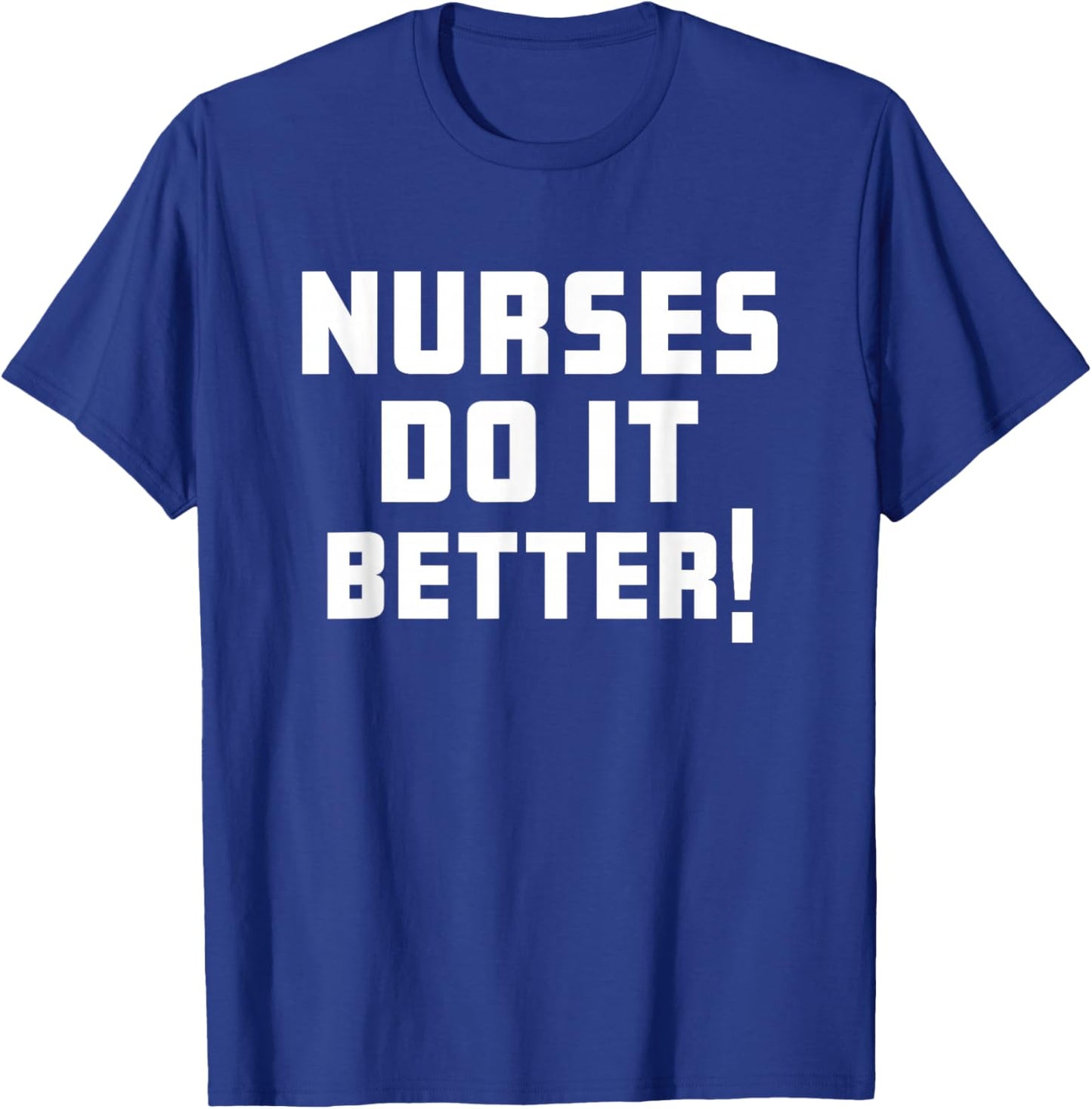 Nurses Do it Better Shirt T-Shirt - T-Shirt | Royal