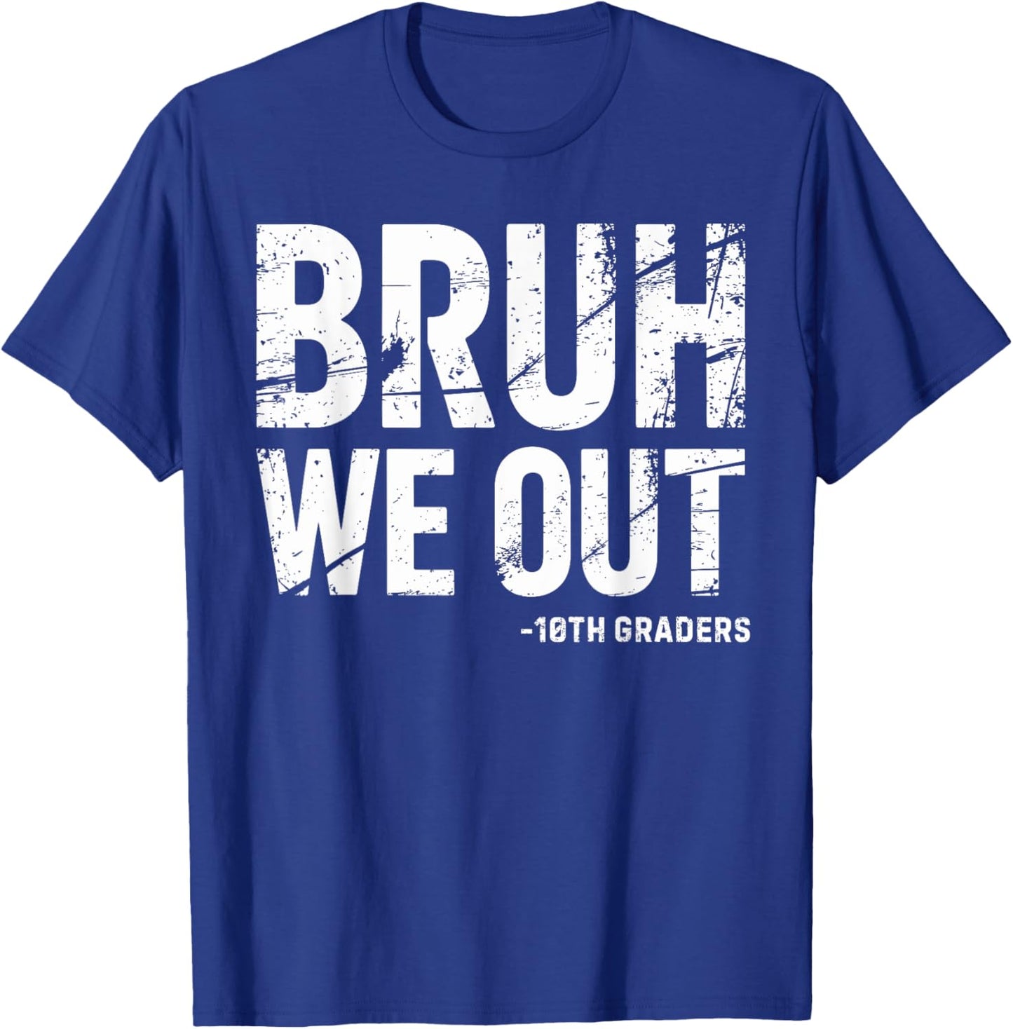 Bruh We Out 10th Graders 10th Grade Graduation Graduate HS T-Shirt - T-Shirt | Royal
