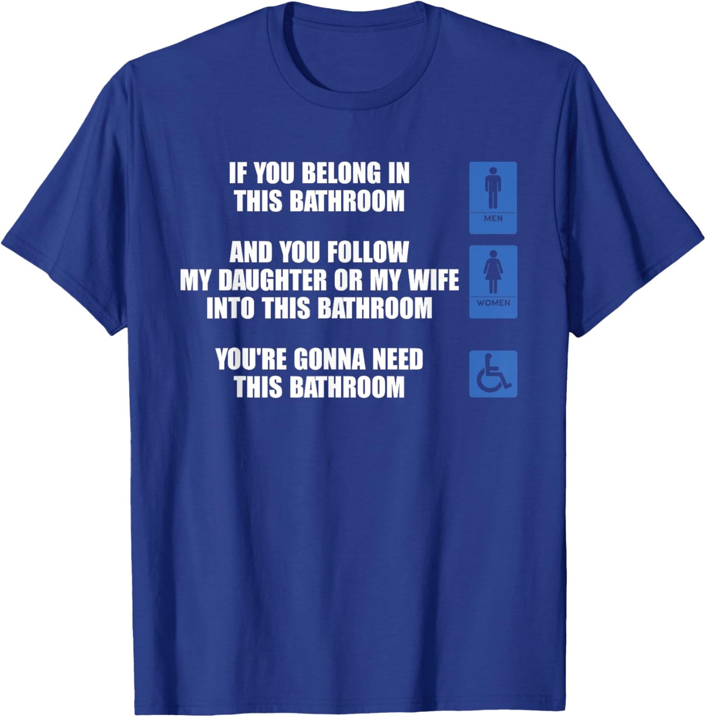 If You Belong In This Bathroom And You Follow Design T-Shirt - T-Shirt | Royal