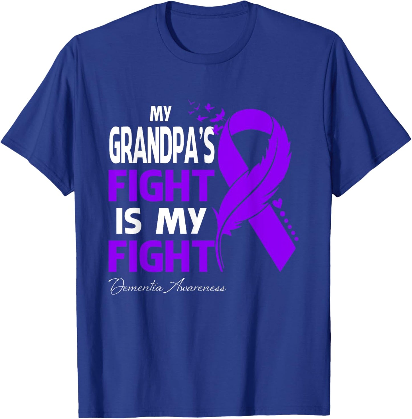 My Grandpa's Fight Is My Fight Dementia Awareness T-Shirt - T-Shirt | Royal