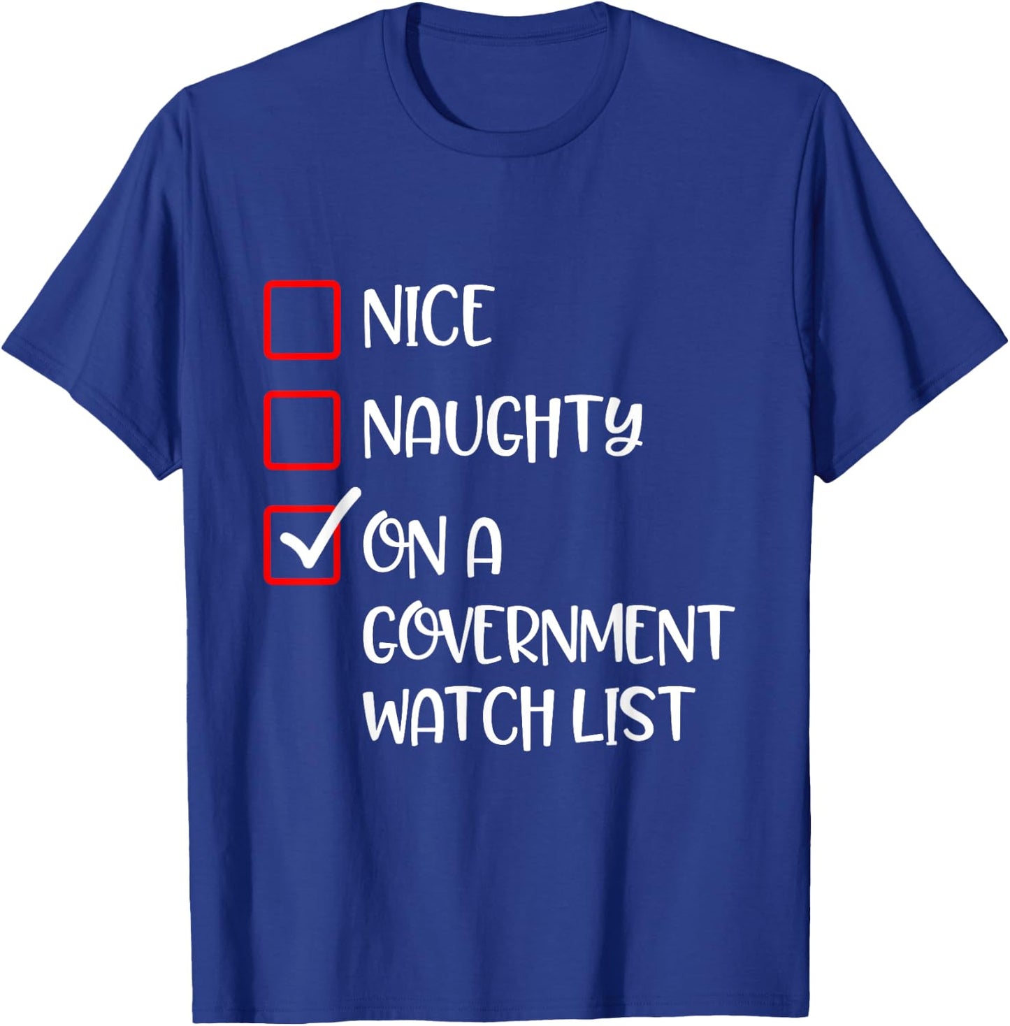 Naughty Nice On A Government Watch List Fun Ironic Christmas T-Shirt - T-Shirt | Royal