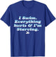 I Swim Everything Hurts And I'm Starving Funny T-Shirt - T-Shirt | Royal