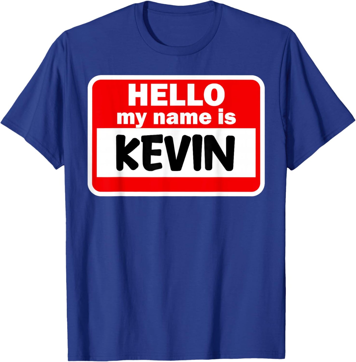 Kevin Hello Hi My Name Is Name On Custom T-Shirt - T-Shirt | Royal