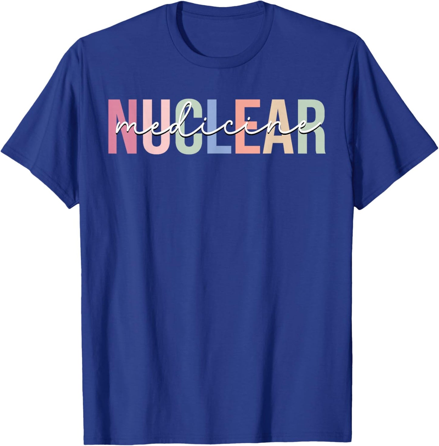 Nuclear Medicine Nuclear Tech Technologist T-Shirt - T-Shirt | Royal