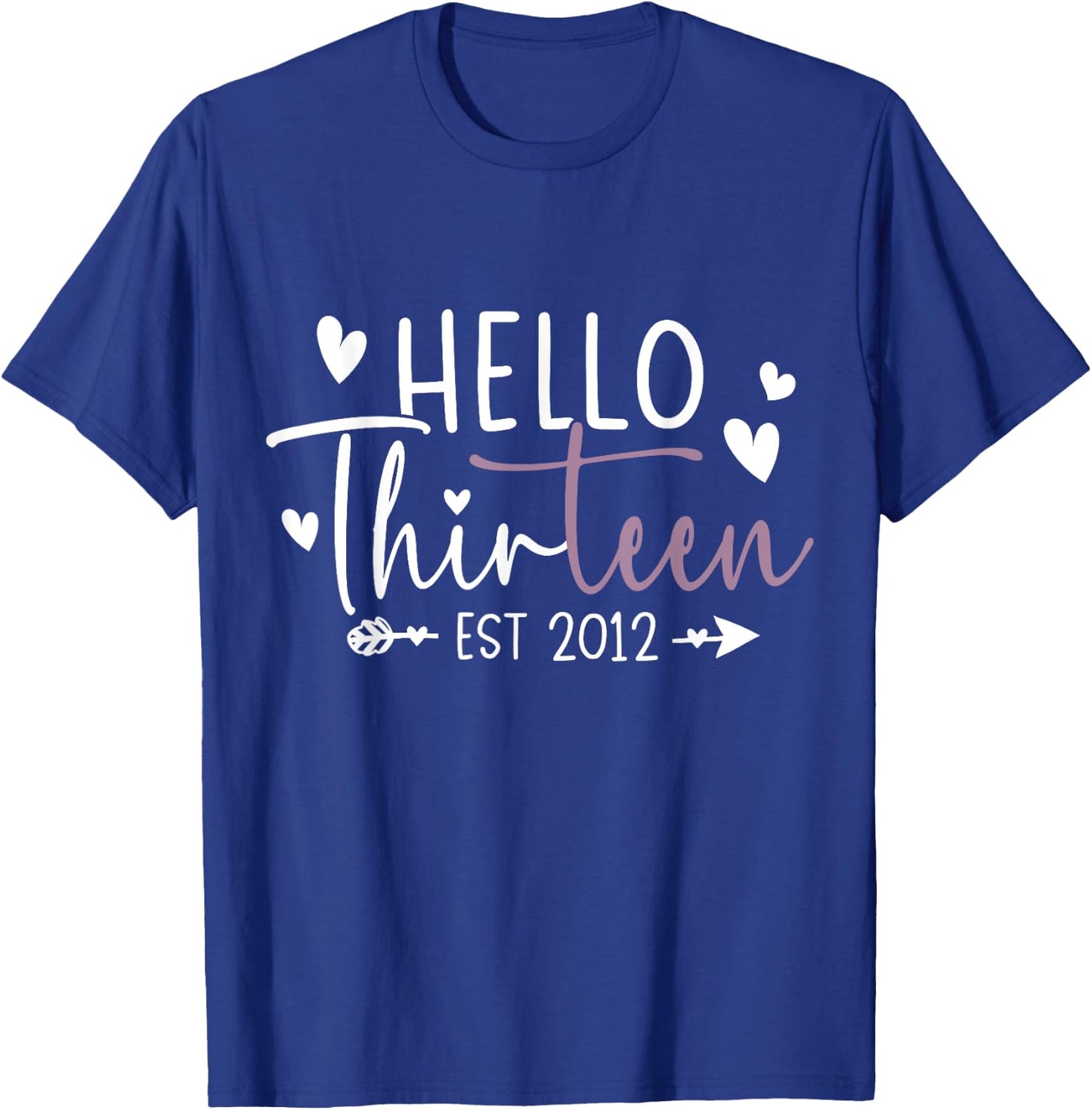 Hello Thirteen Est 2012 13 Year Old 13th Birthday Girl T-Shirt - T-Shirt | Royal