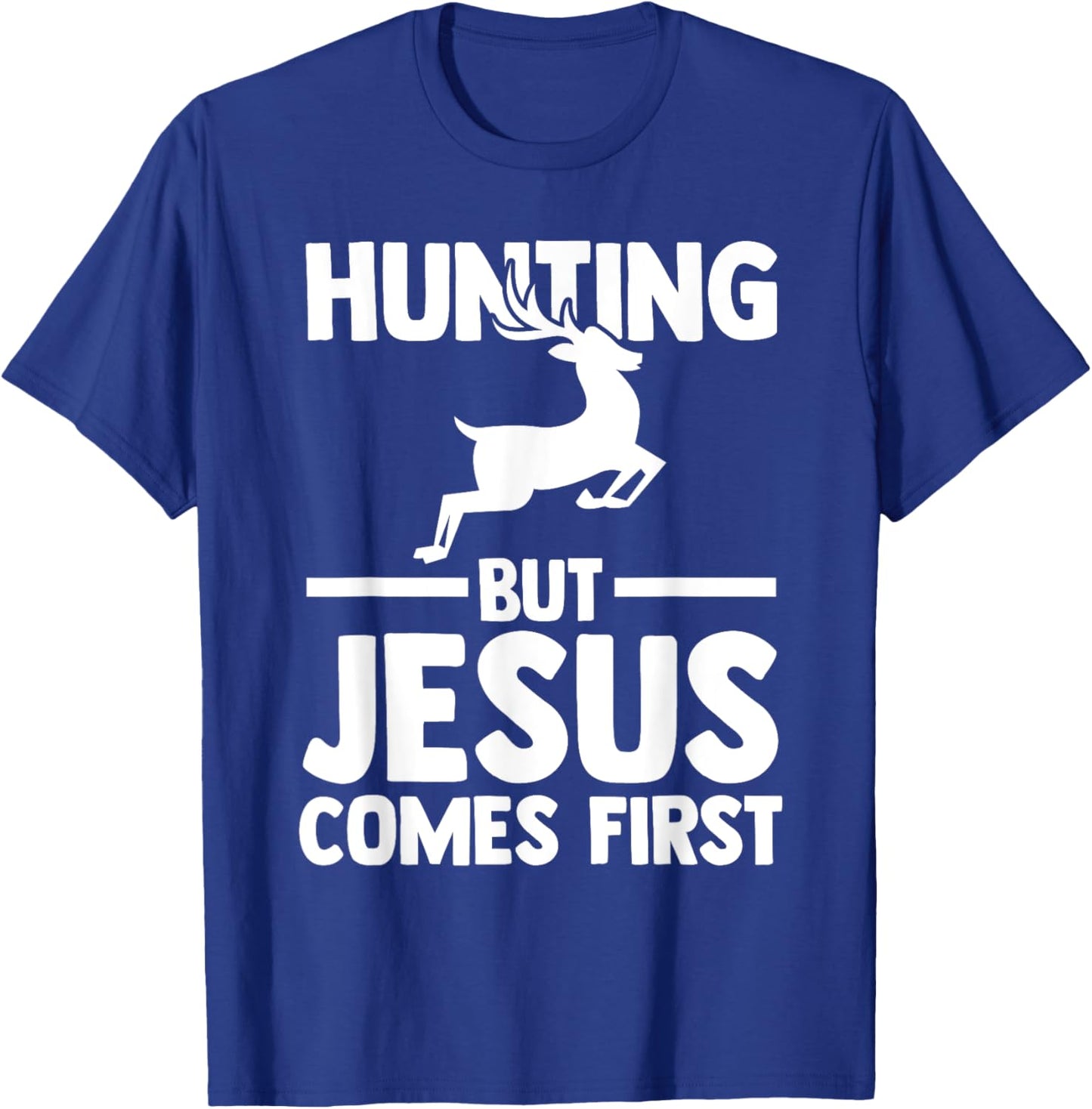 hunting but Jesus comes first hunt hunter T-Shirt - T-Shirt | Royal
