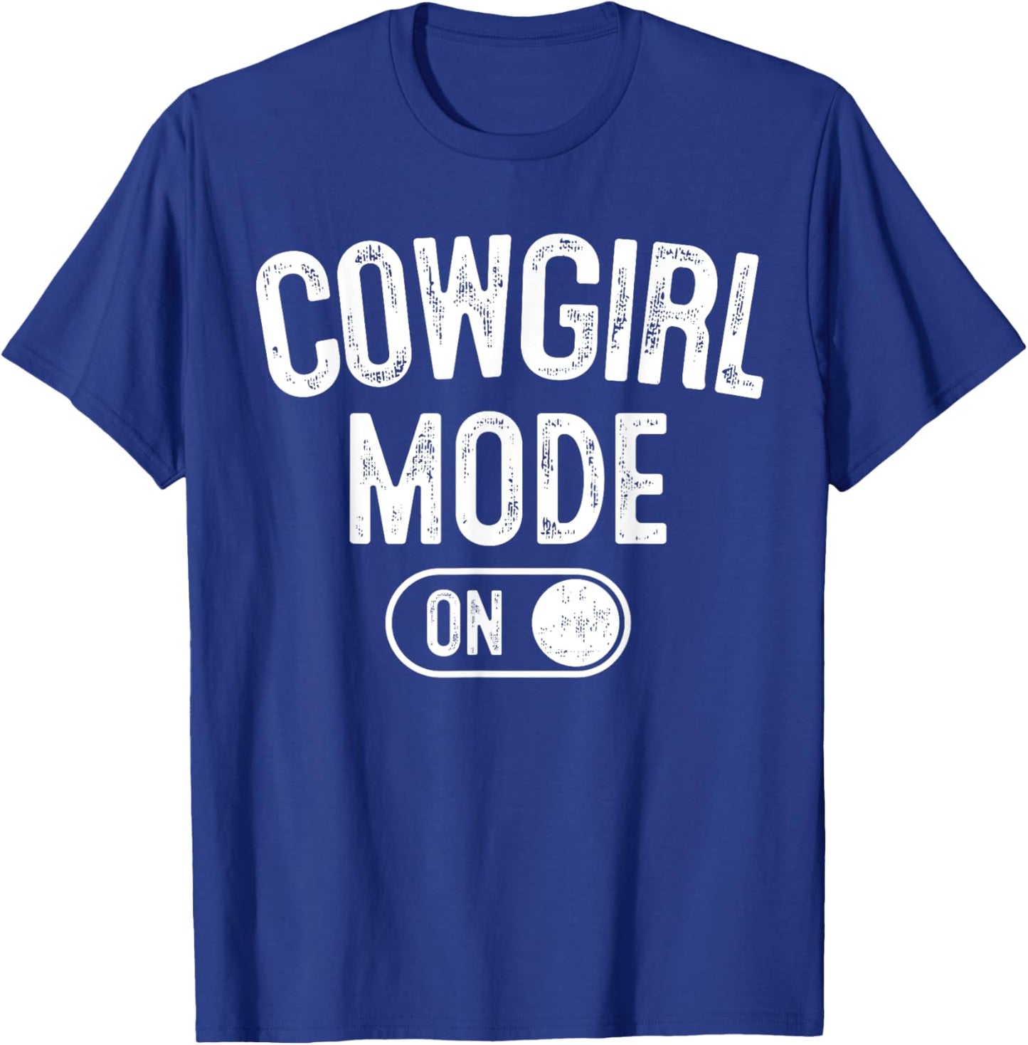 Cowgirl Mode On Costume Funny Rodeo Queen Gift Farmer T-Shirt - T-Shirt | Royal