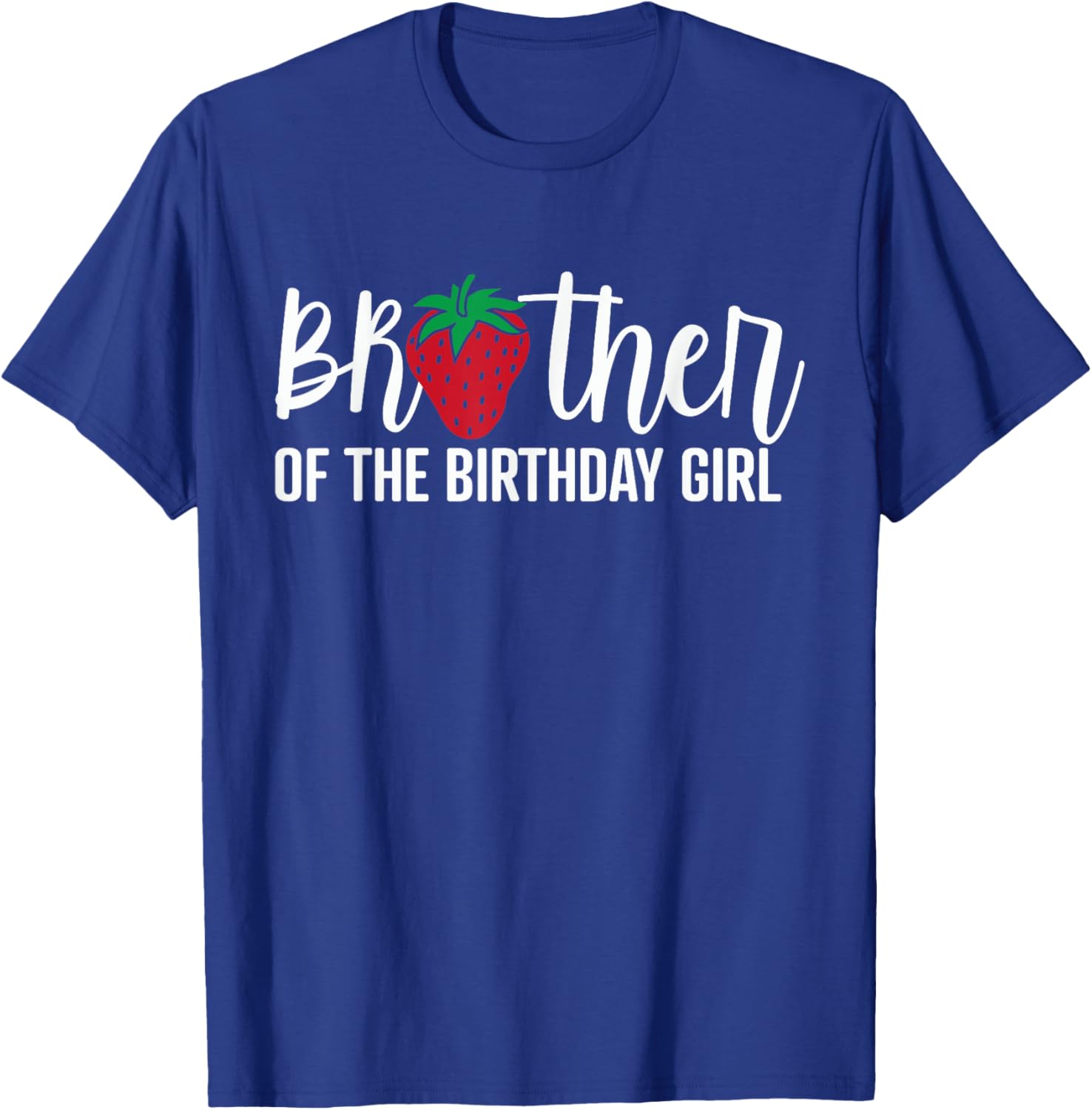Brother Of The Birthday Girl Strawberry Bday Party Theme T-Shirt - T-Shirt | Royal