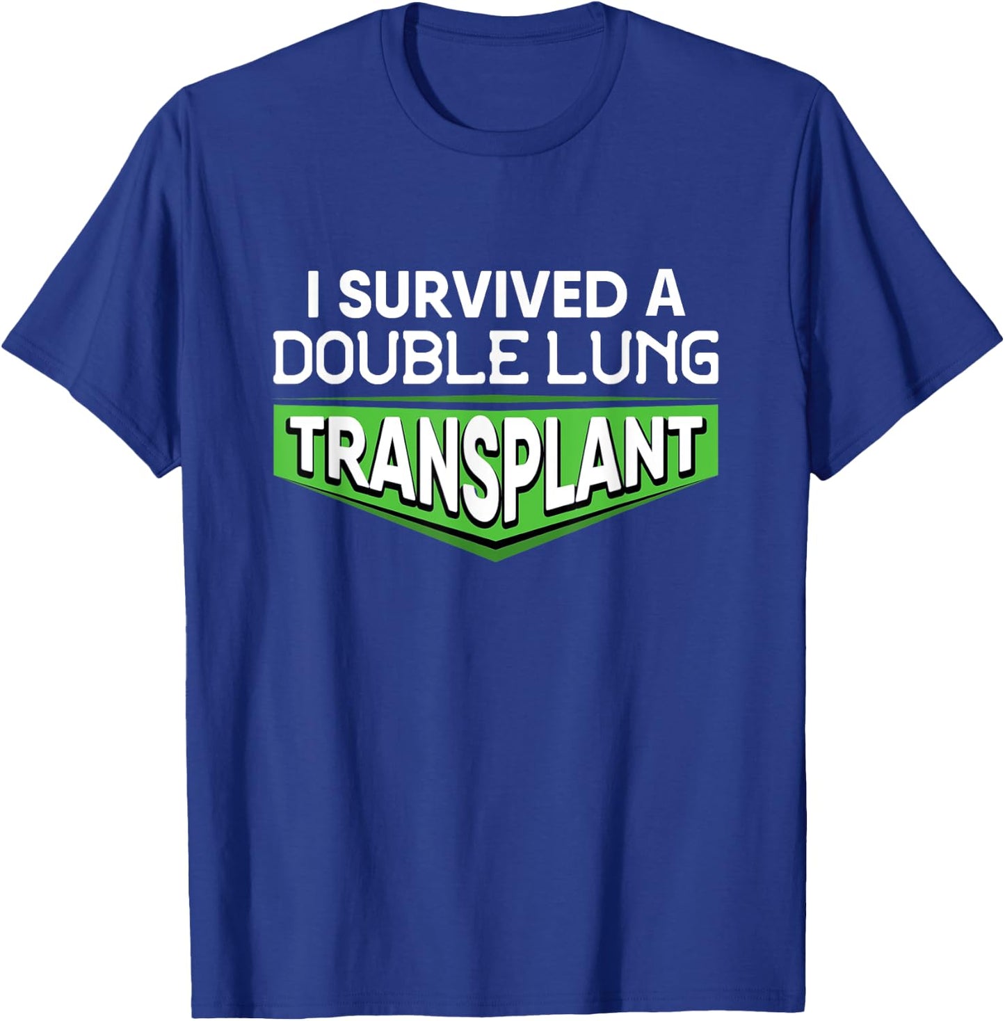 I Survived A Double Lung Transplant Awareness Gift T-Shirt - T-Shirt | Royal