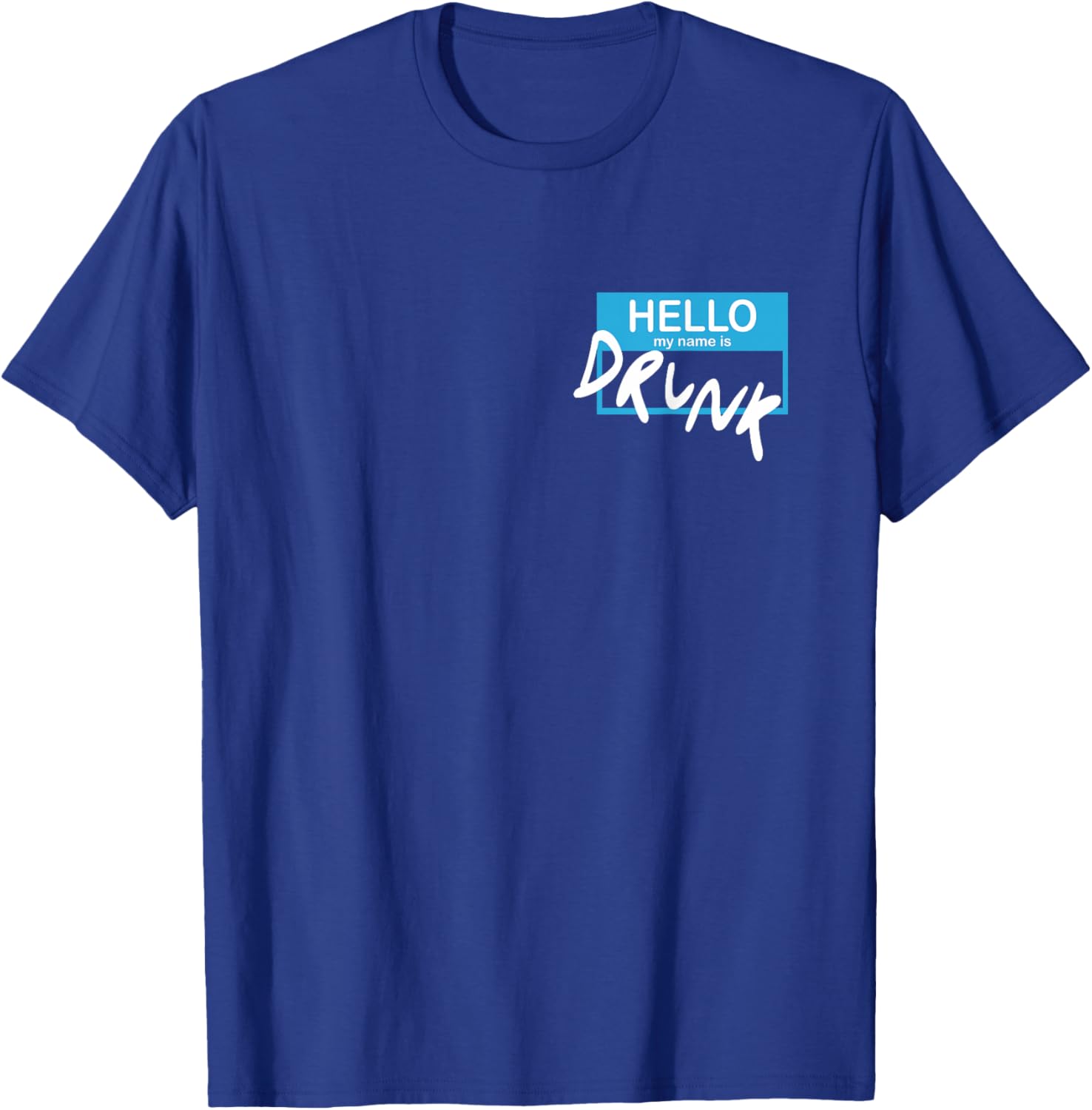 Hello My Name Is Drunk T-Shirt - T-Shirt | Royal