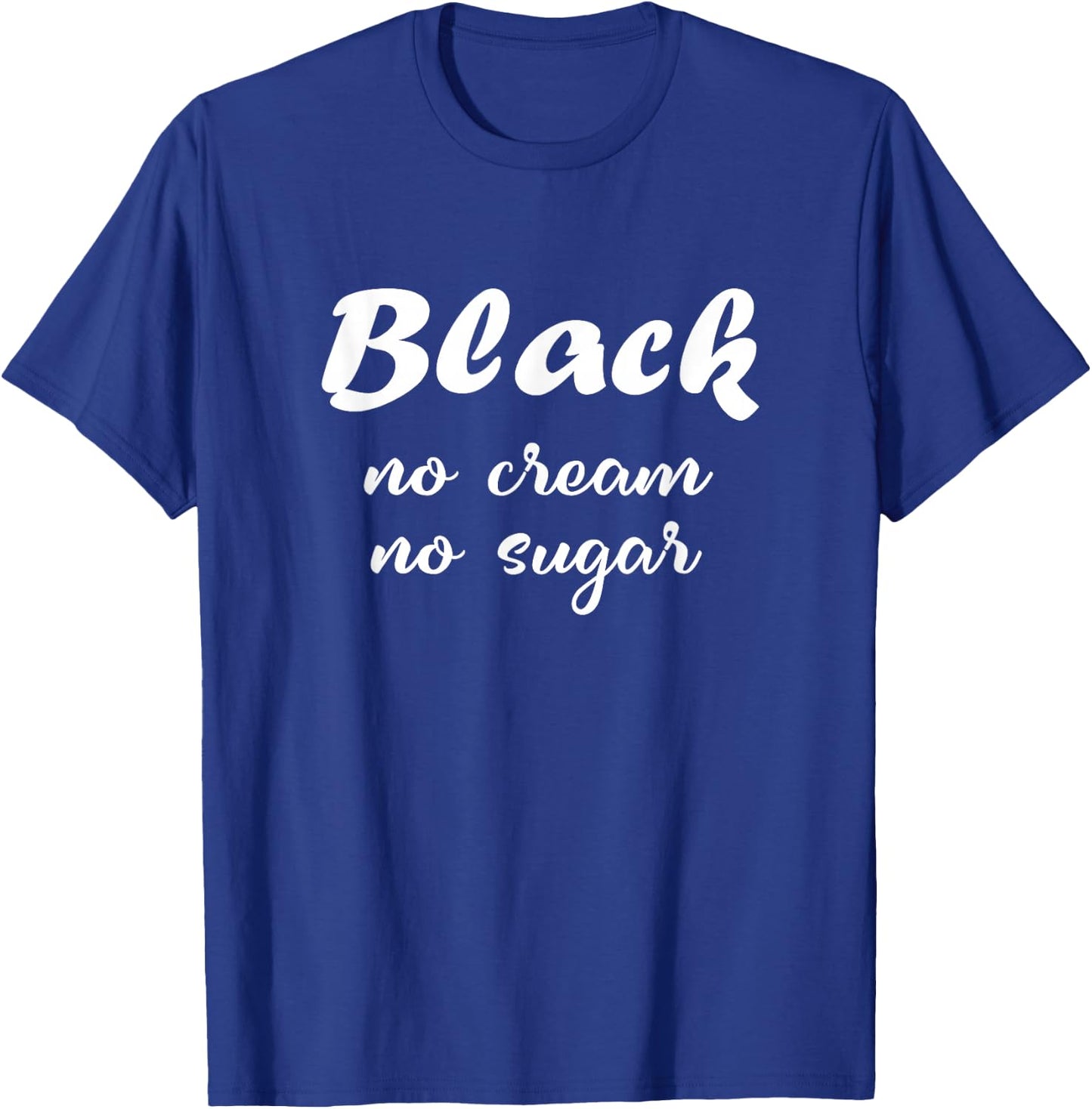 Black no cream no sugar History Month T-Shirt - T-Shirt | Royal