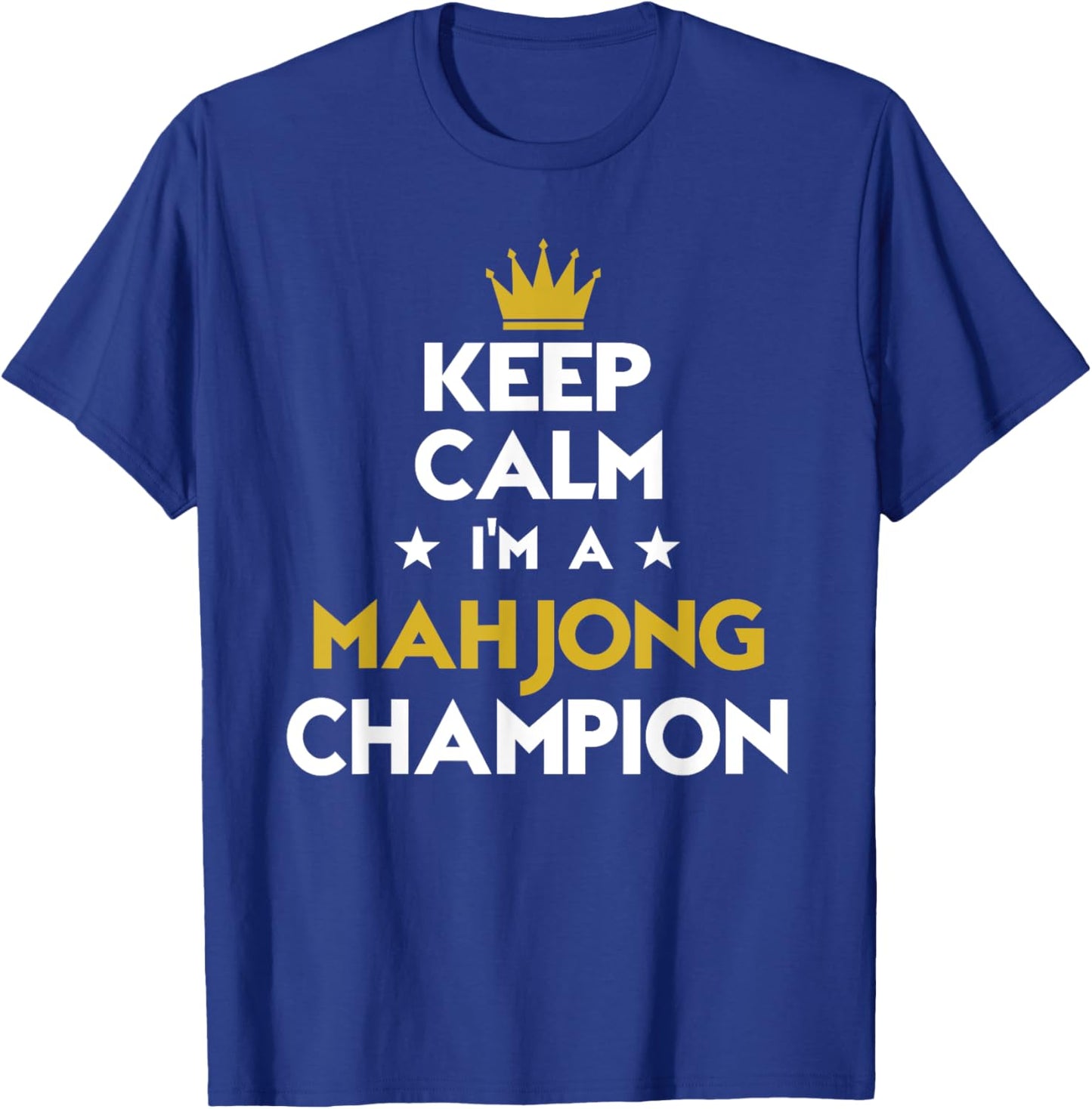 Keep Calm I'm A Mahjong Champion Funny Sport Hobby Legend T-Shirt - T-Shirt | Royal