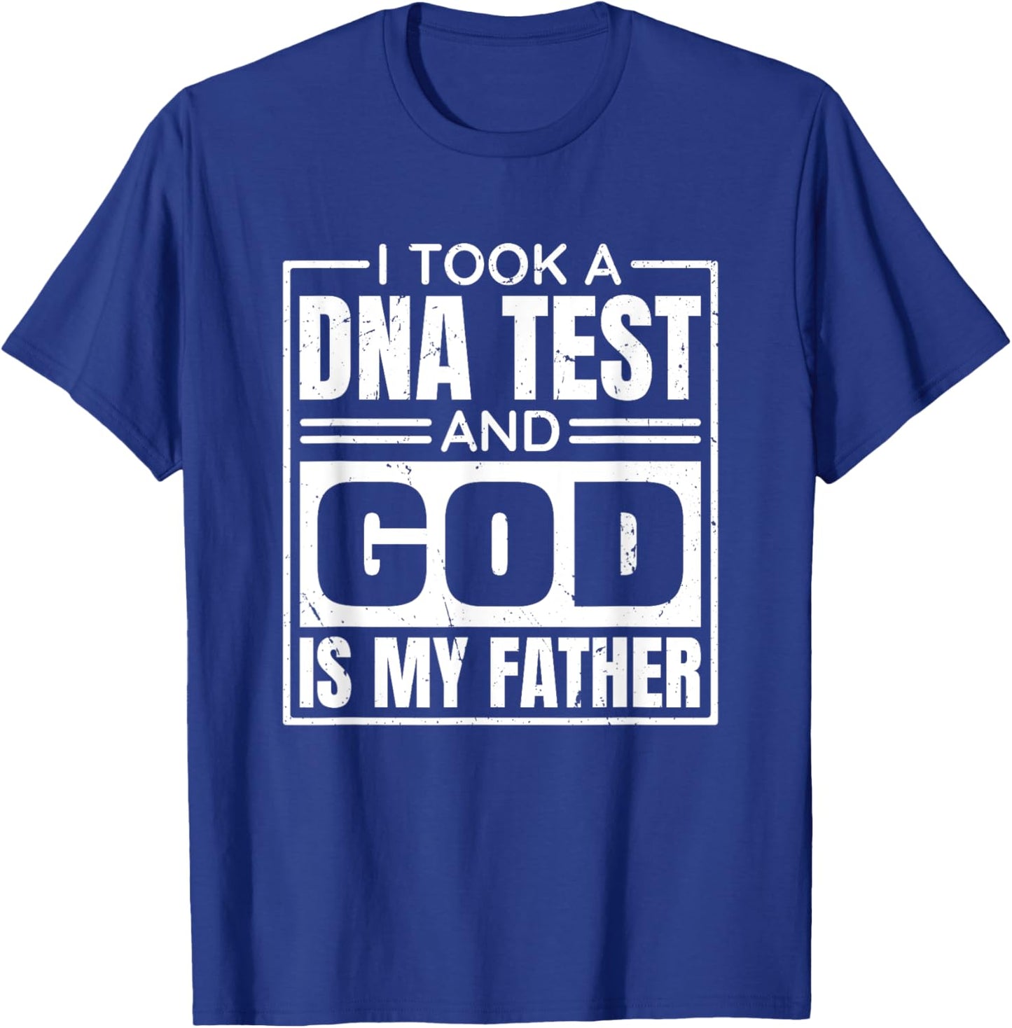 I Took A Dna Test And God Is My Father, Christianity Quote T-Shirt - T-Shirt | Royal