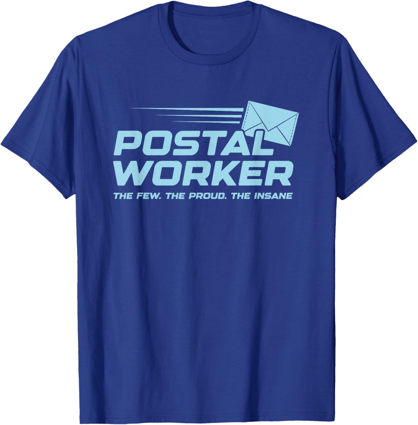 Proud Insane Postal Worker Funny Quote Worker Job Joke T-Shirt - T-Shirt | Royal