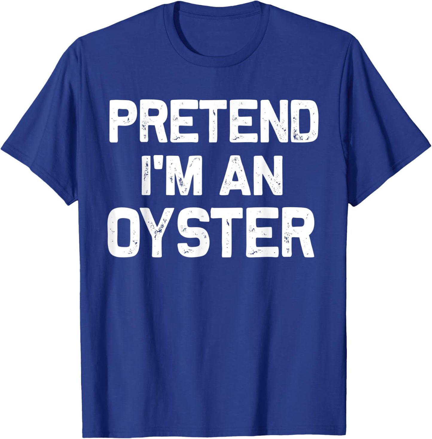 Pretend I'm an Oyster Funny Halloween Party Costume Gifts T-Shirt - T-Shirt | Royal