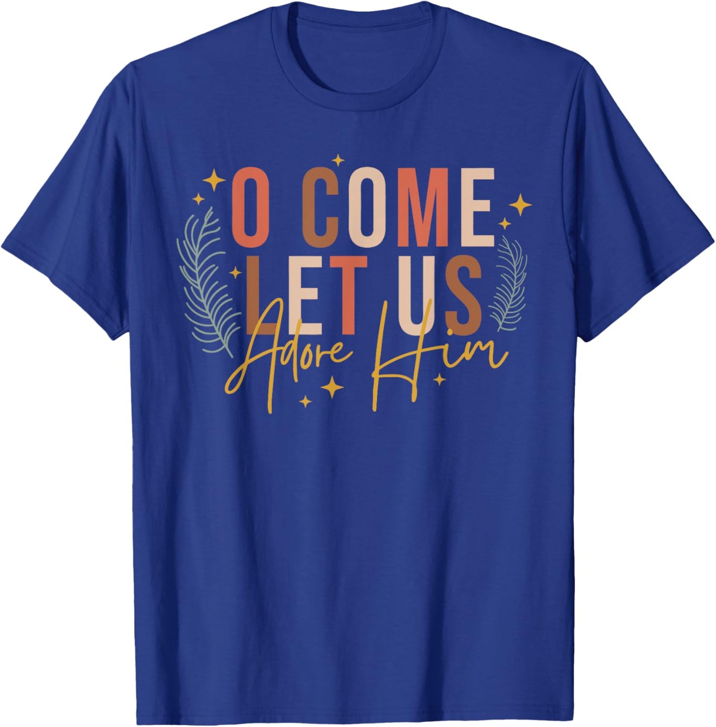 O Come Let Us Adore Him Merry Christmas Xmas Christian Jesus T-Shirt - T-Shirt | Royal