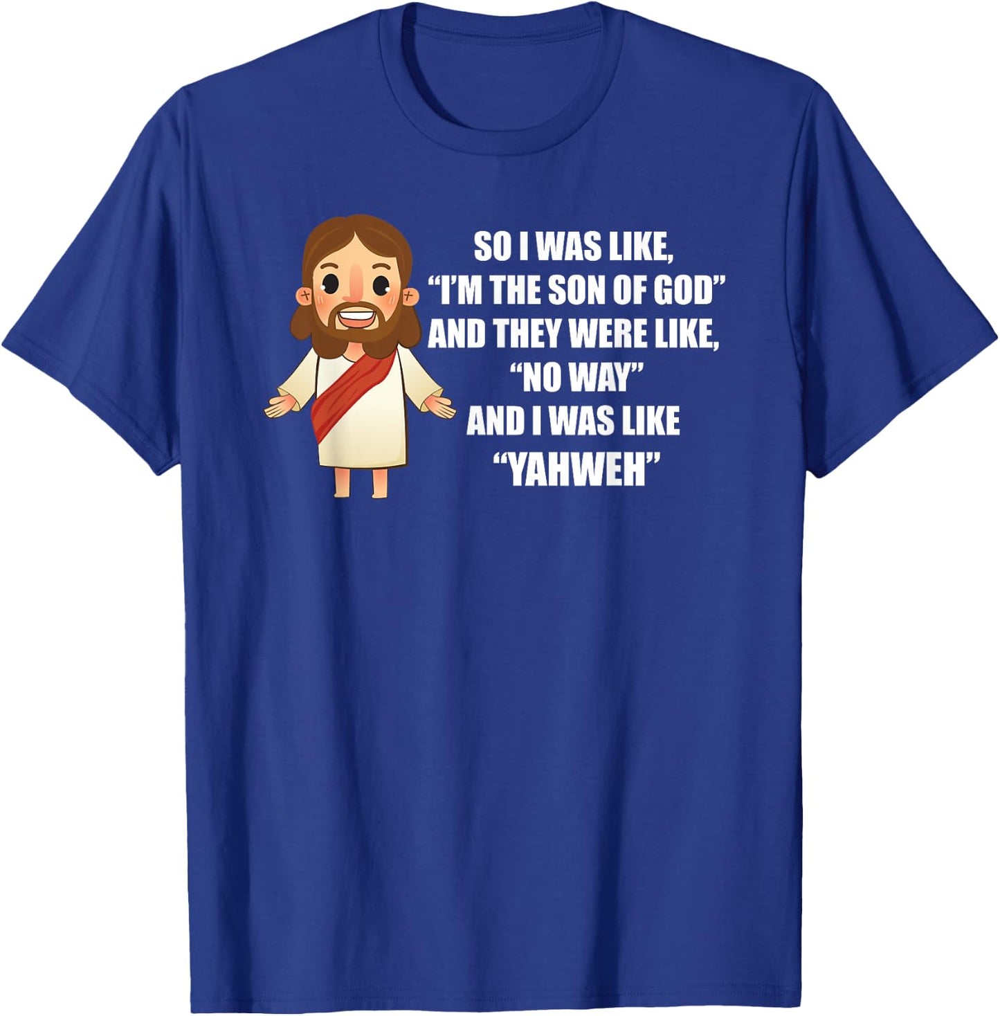 I Was Like "Yahweh" - Funny Jesus Christ Pun Saying T-Shirt - T-Shirt | Royal